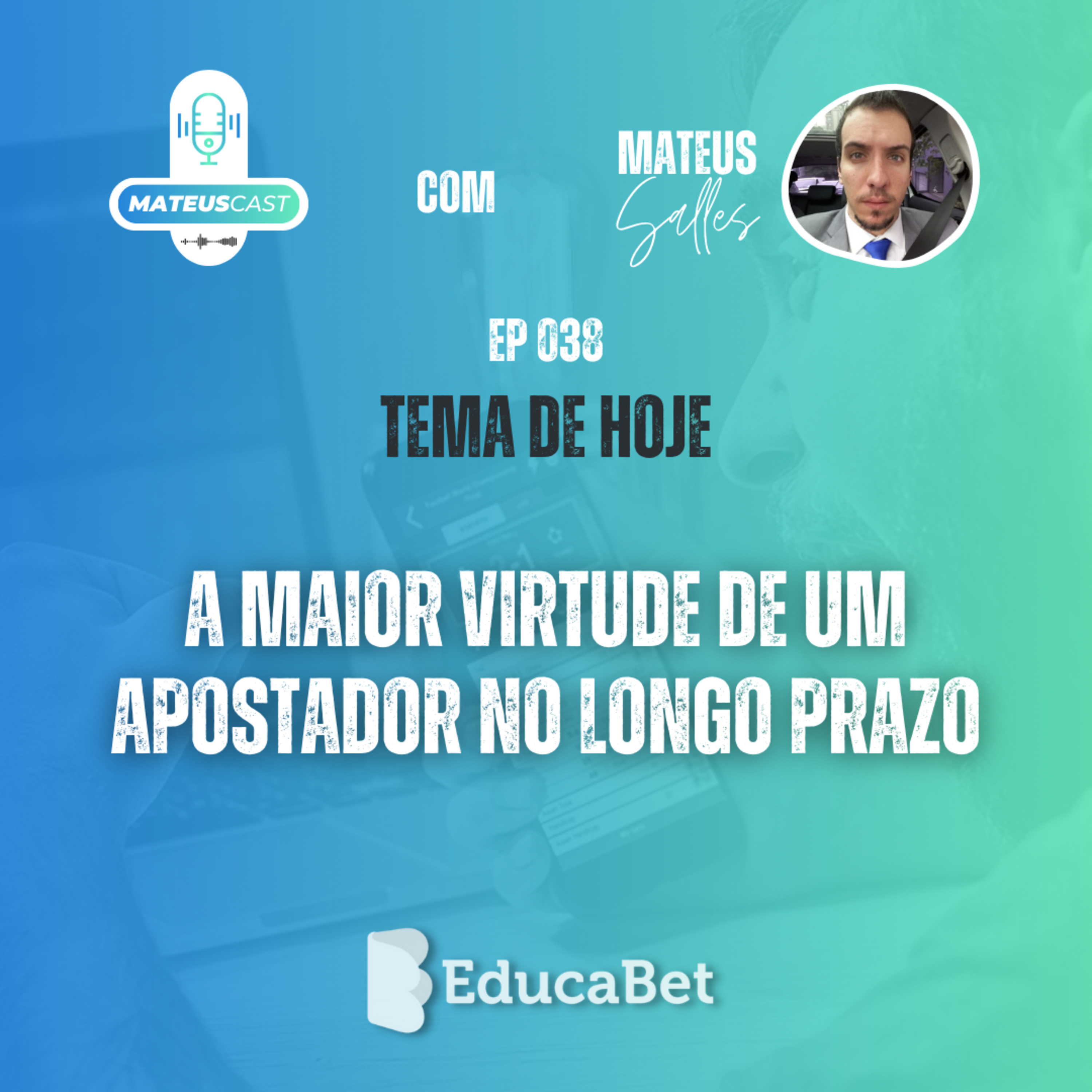 MateusCast #38 | A MAIOR VIRTUDE DE UM APOSTADOR NO LONGO PRAZO
