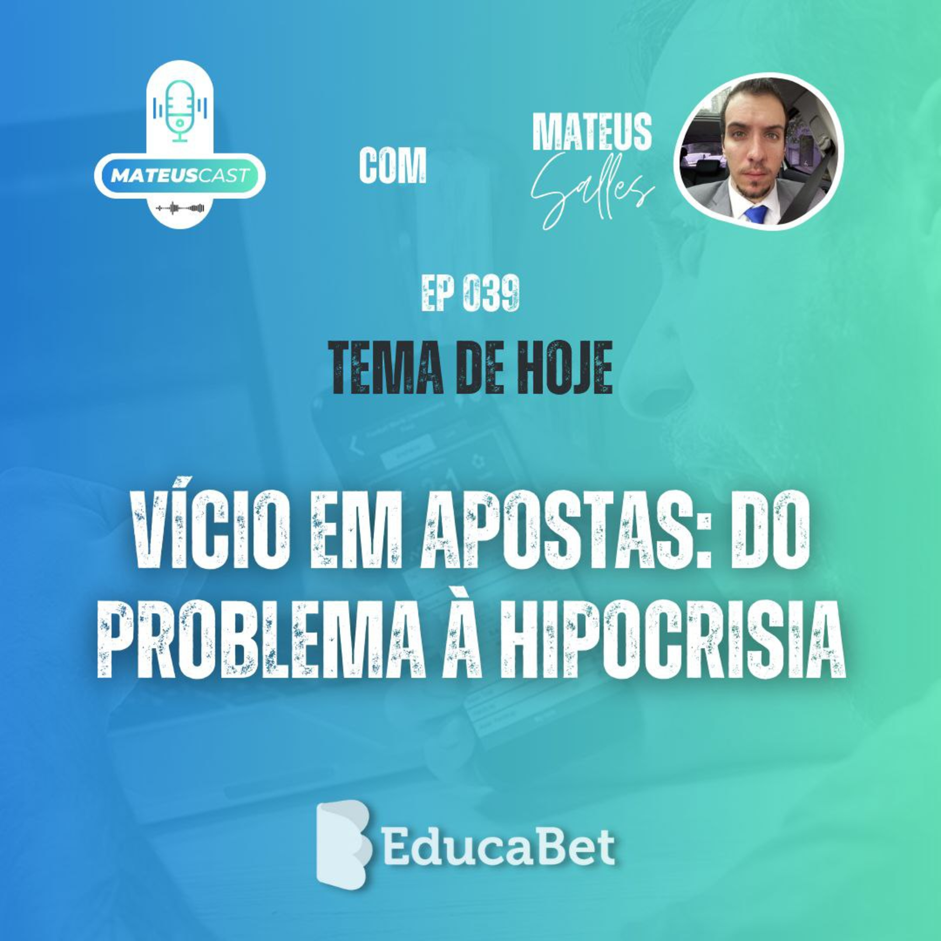 MateusCast #39 | VÍCIO EM APOSTAS: DO PROBLEMA À HIPOCRISIA