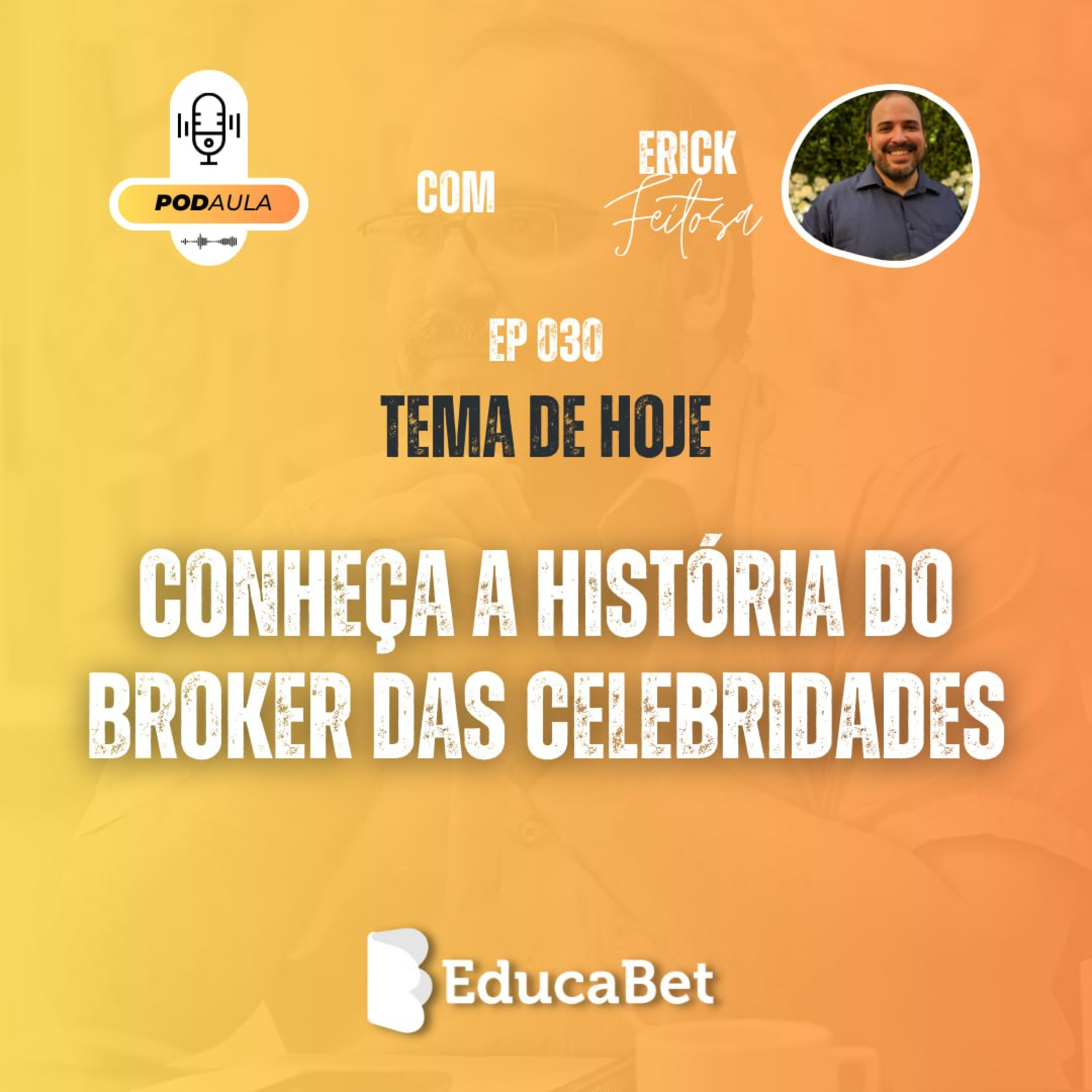 PodAula #30 | CONHEÇA A HISTÓRIA DO BROKER DAS CELEBRIDADES episode artwork