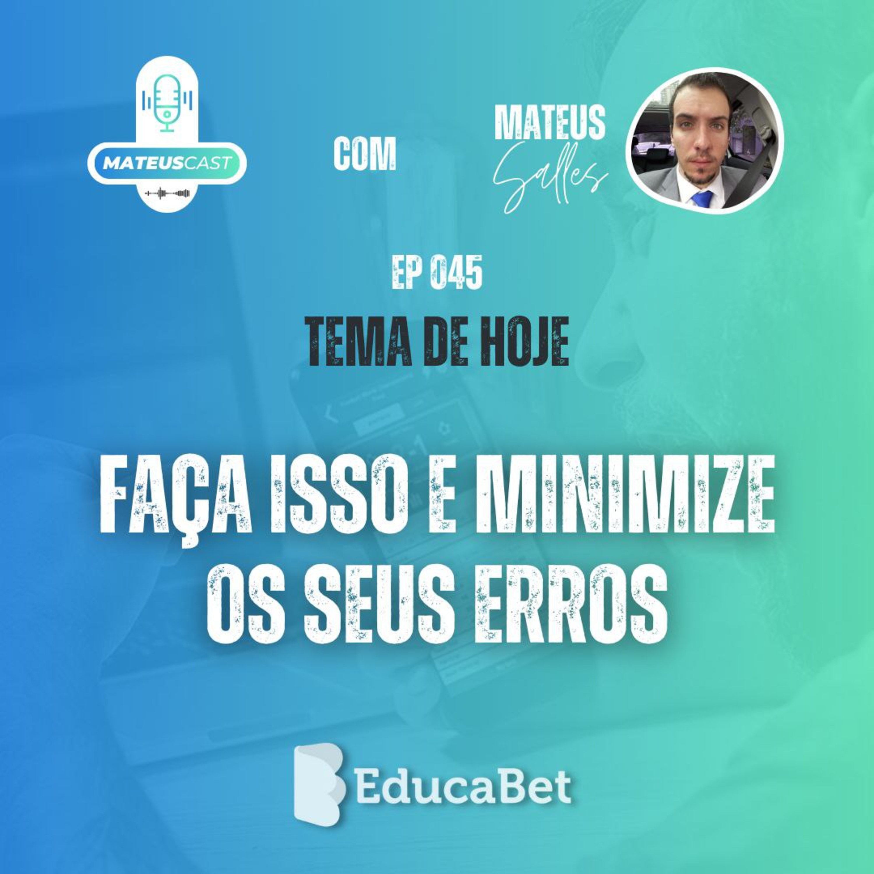 MateusCast #45 | FAÇA ISSO E MINIMIZE OS SEUS ERROS episode artwork