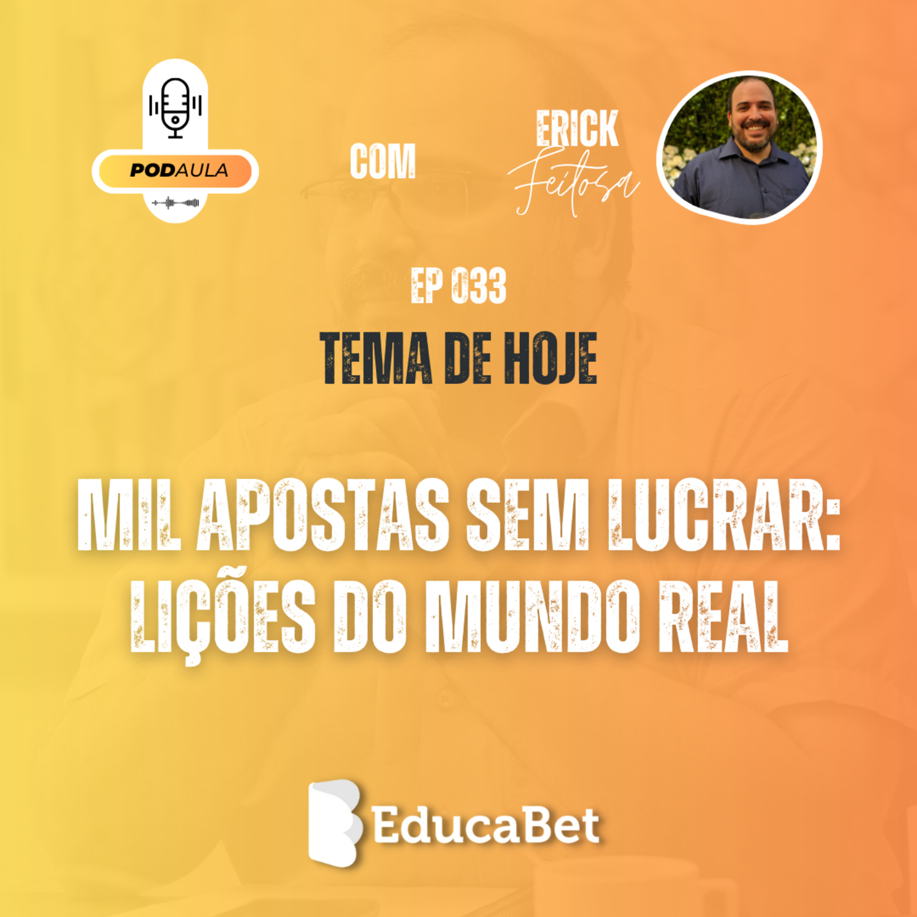 PodAula #33 | MIL APOSTAS SEM LUCRAR: LIÇÕES DO MUNDO REAL episode artwork
