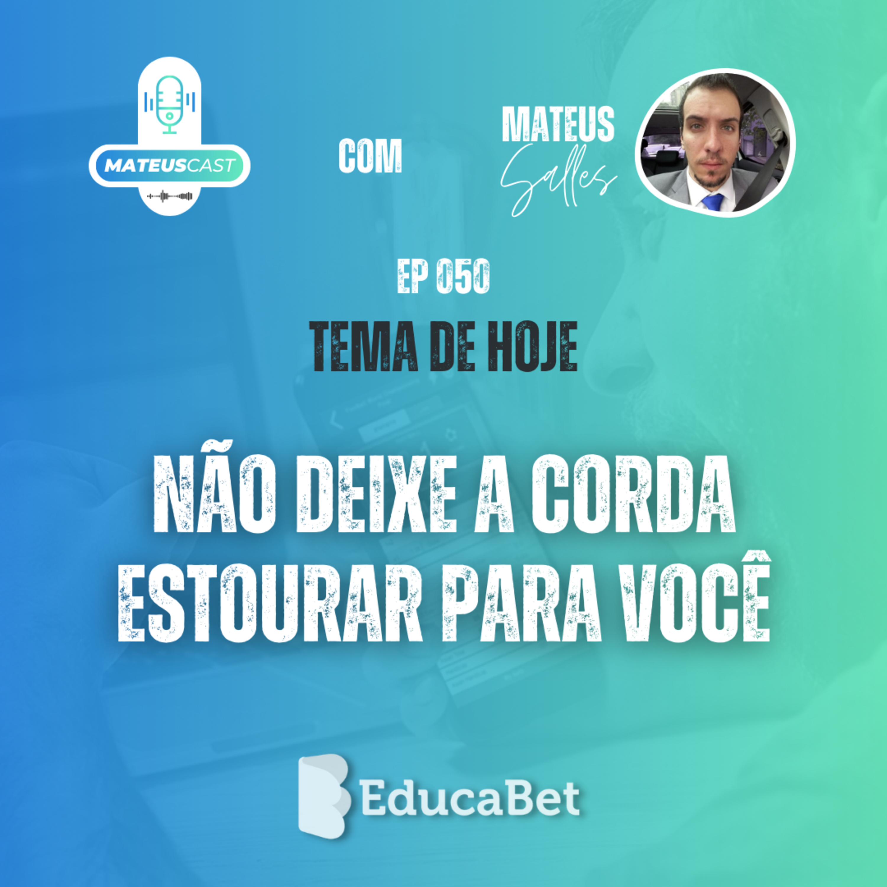 MateusCast #50 | NÃO DEIXE A CORDA ESTOURAR PARA VOCÊ episode artwork