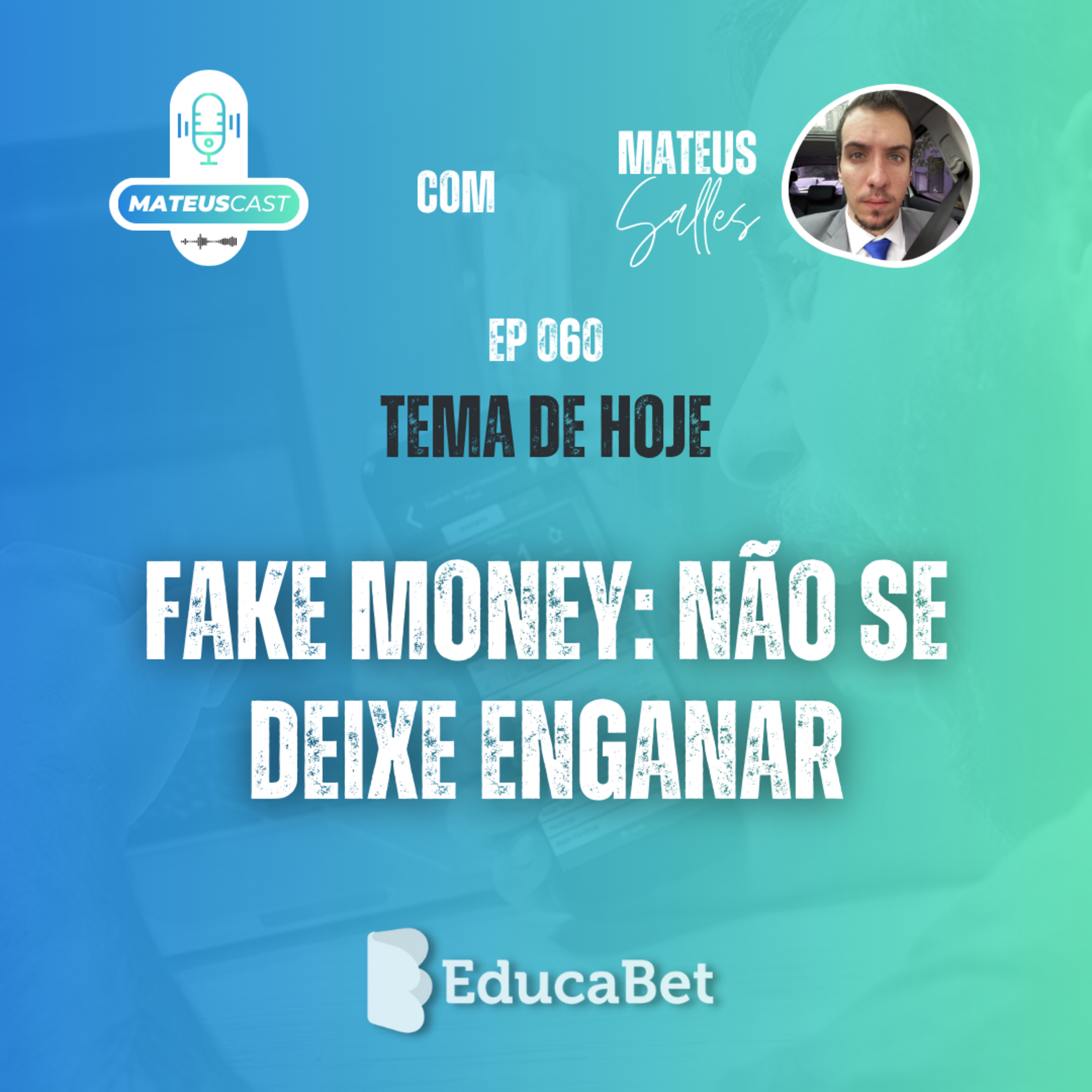 MateusCast #60 | FAKE MONEY: NÃO SE DEIXE ENGANAR episode artwork