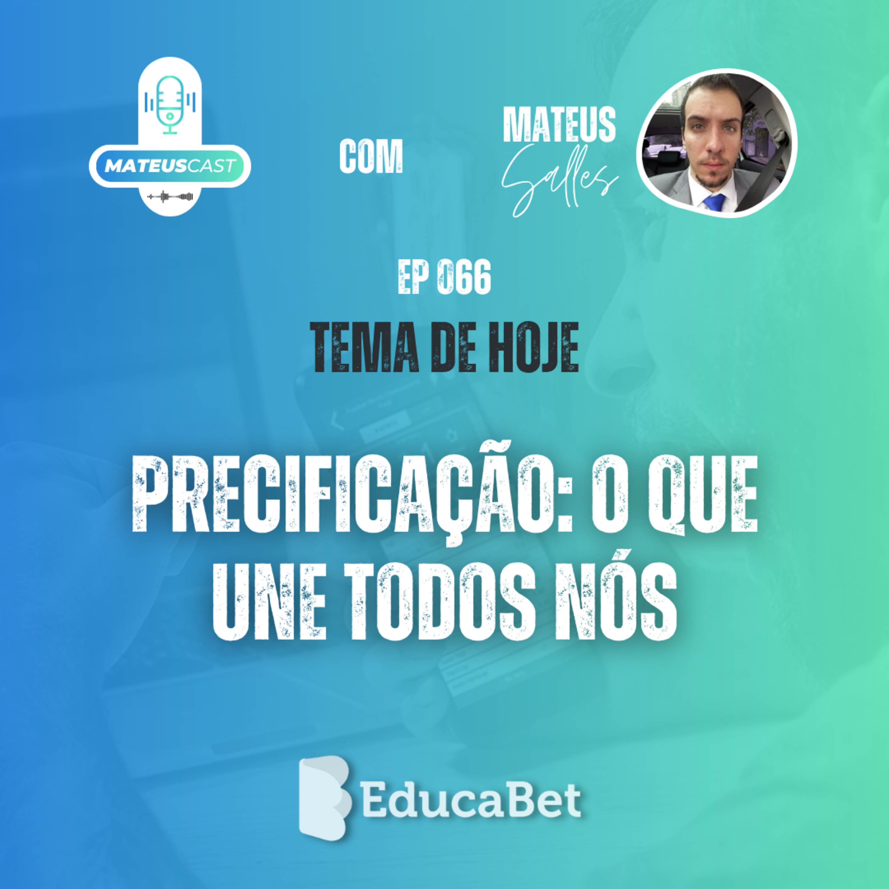 MateusCast #66 | PRECIFICAÇÃO: O QUE UNE TODOS NÓS episode artwork