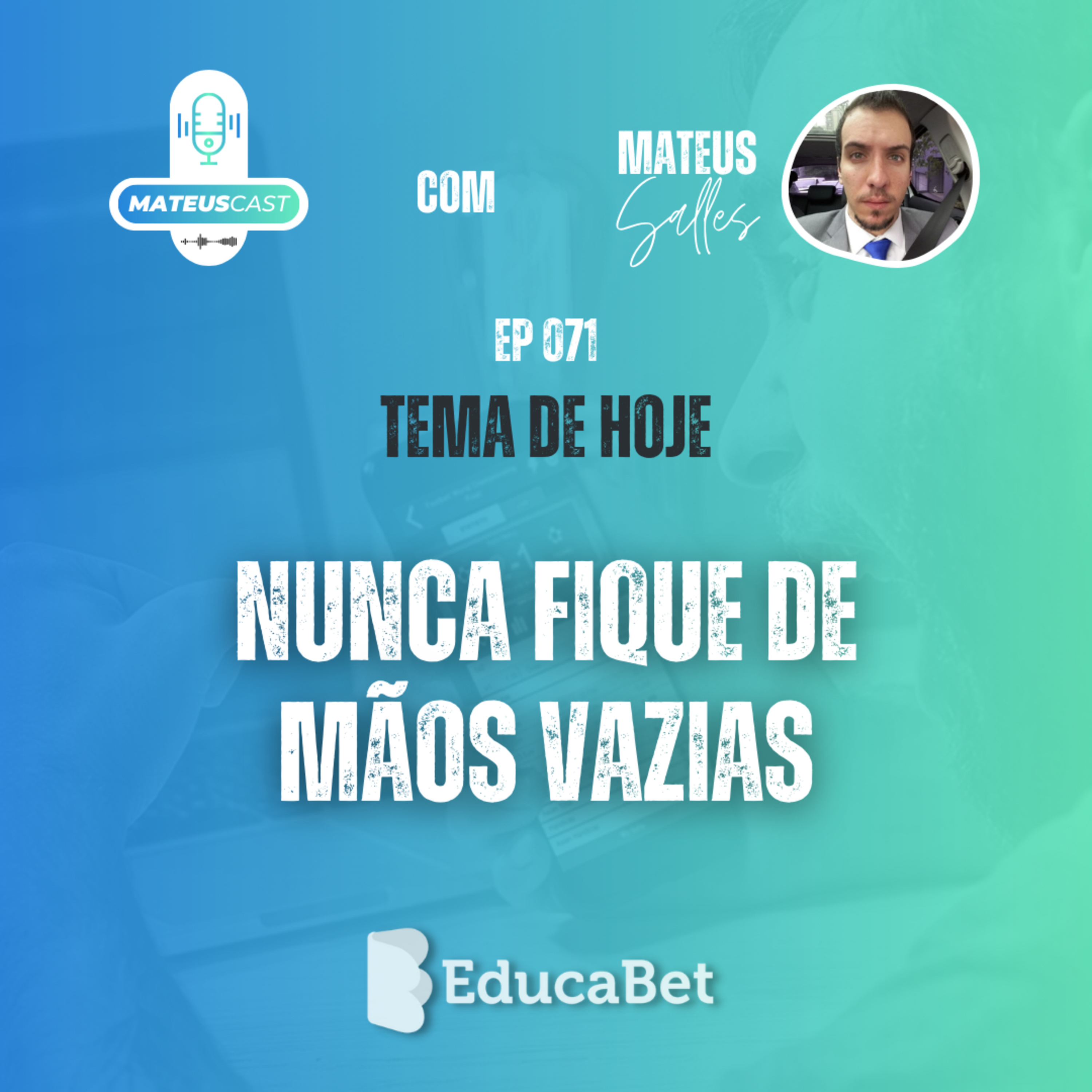 MateusCast #71 | NUNCA FIQUE DE MÃOS VAZIAS episode artwork