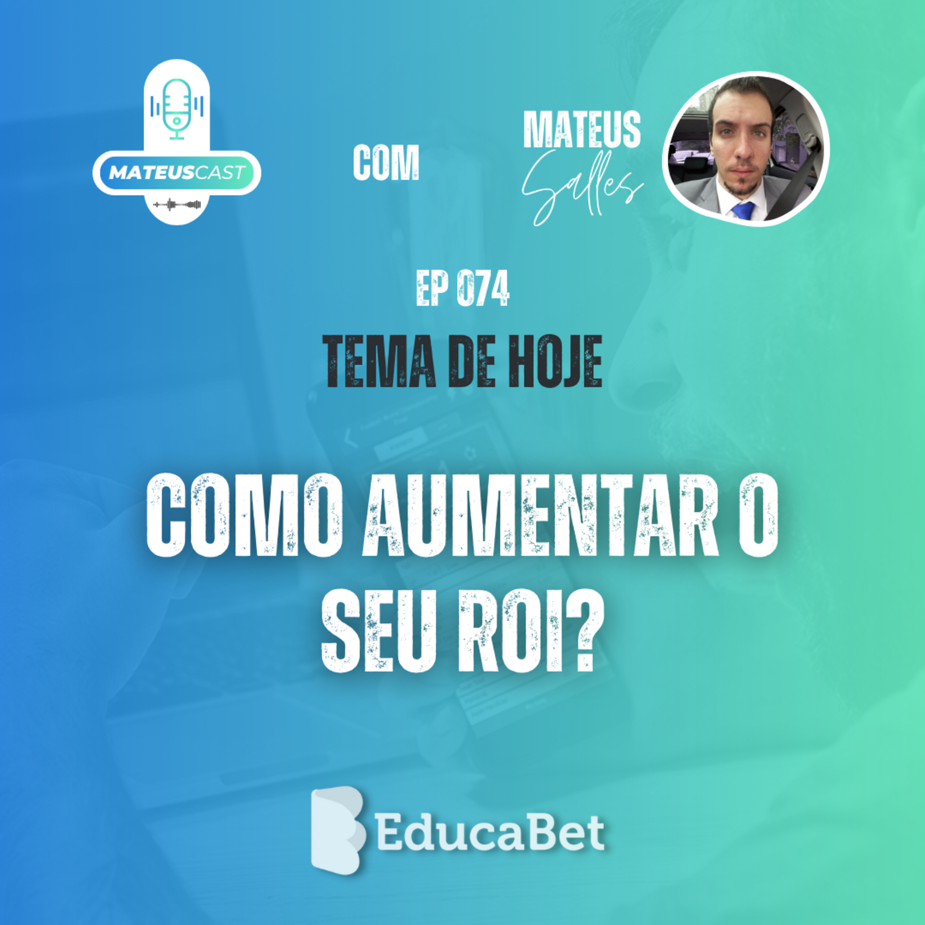 MateusCast #74 | COMO AUMENTAR O SEU ROI? episode artwork