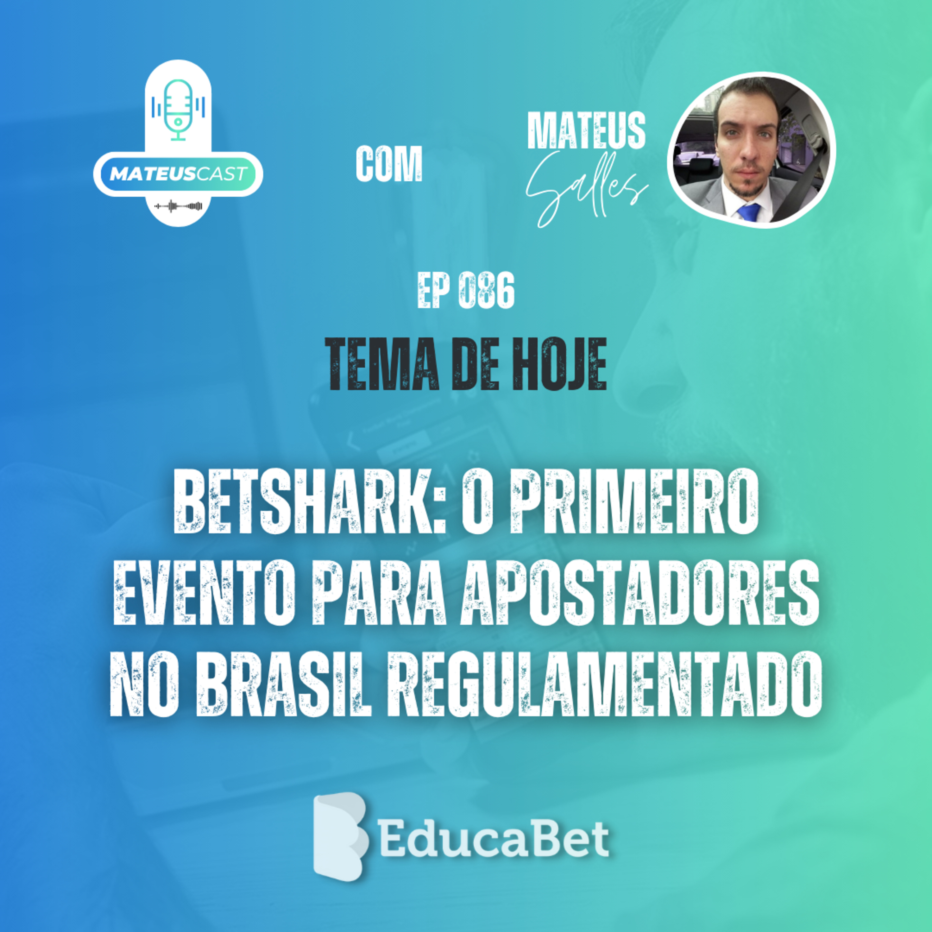 MateusCast #86 | BETSHARK: O PRIMEIRO EVENTO PARA APOSTADORES NO BRASIL REGULAMENTADO