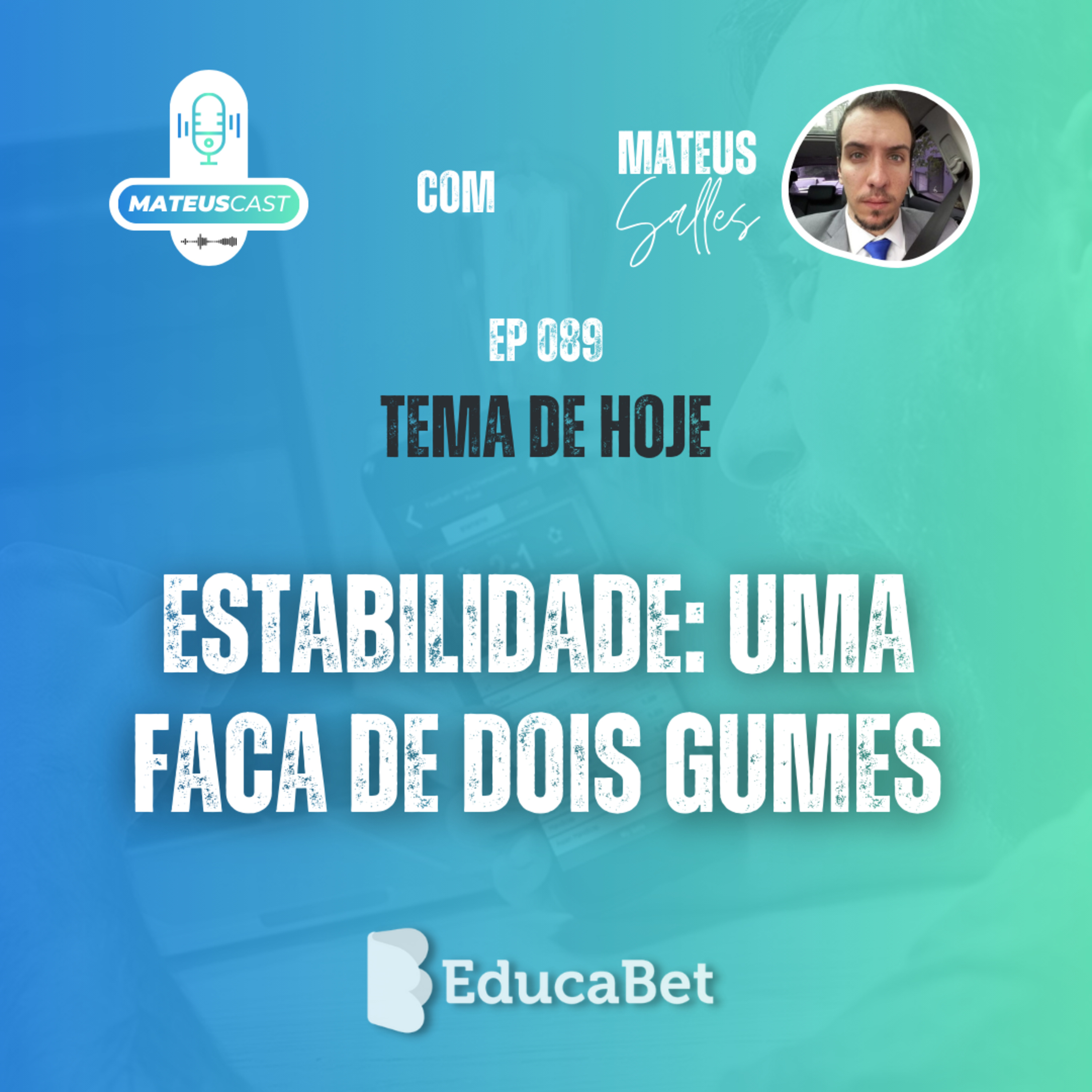 MateusCast #89 | ESTABILIDADE: UMA FACA DE DOIS GUMES
