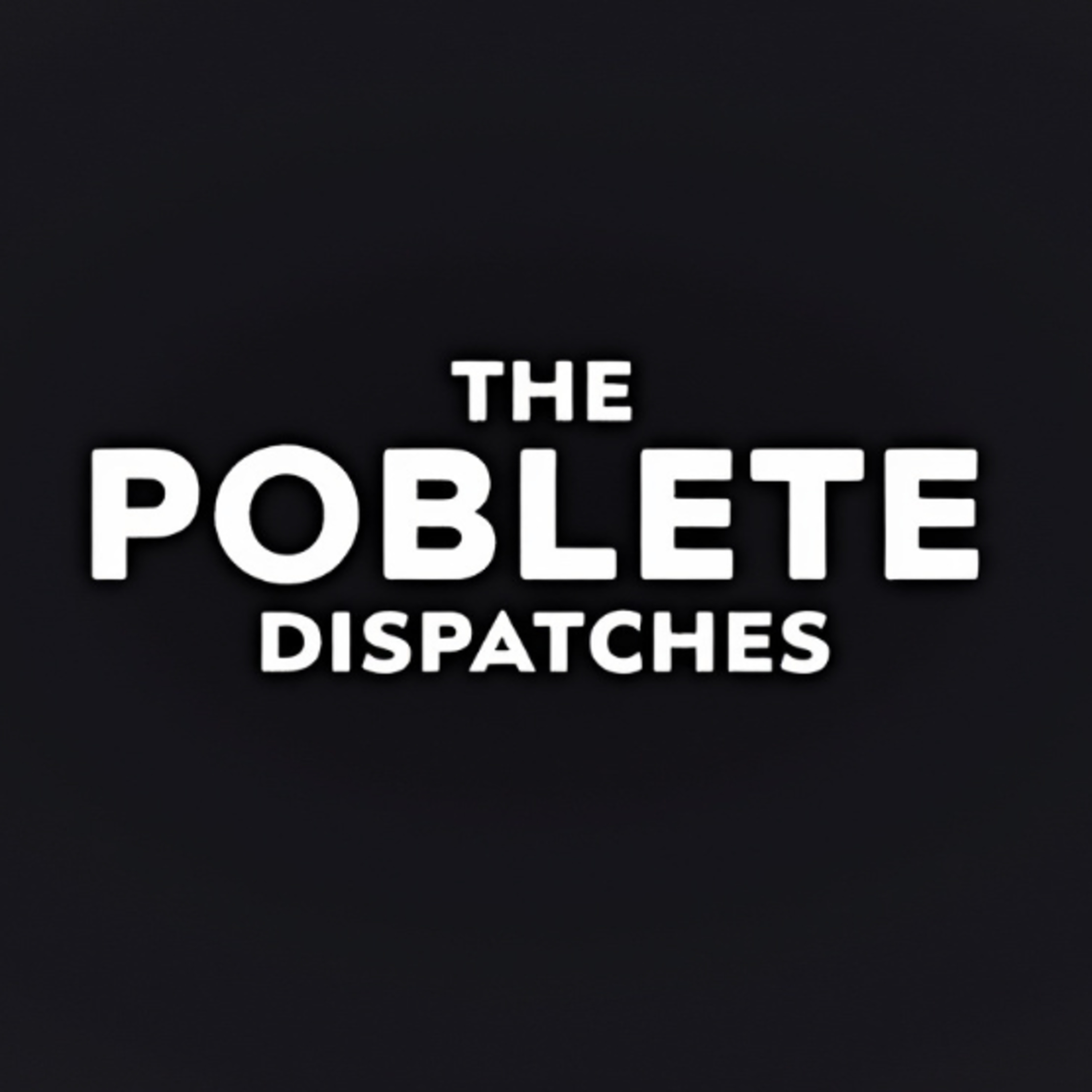 Poblete Dispatches