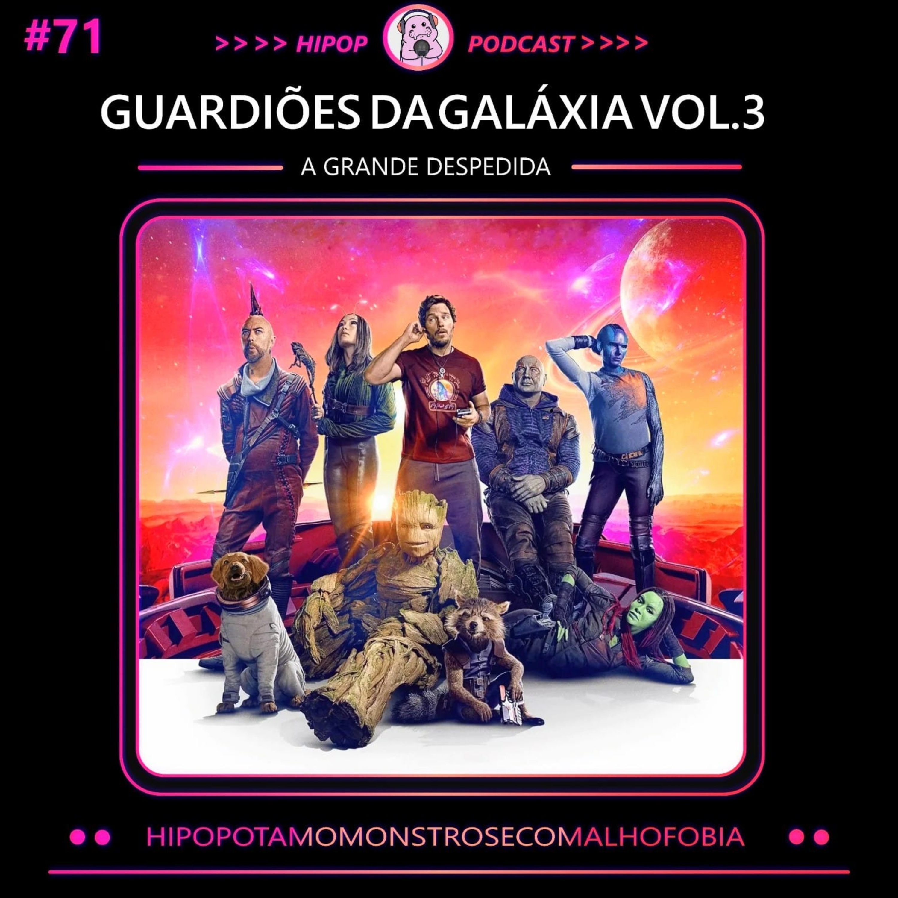 Hipop 71 - Guardiões da Galáxia Vol.3: A grande despedida