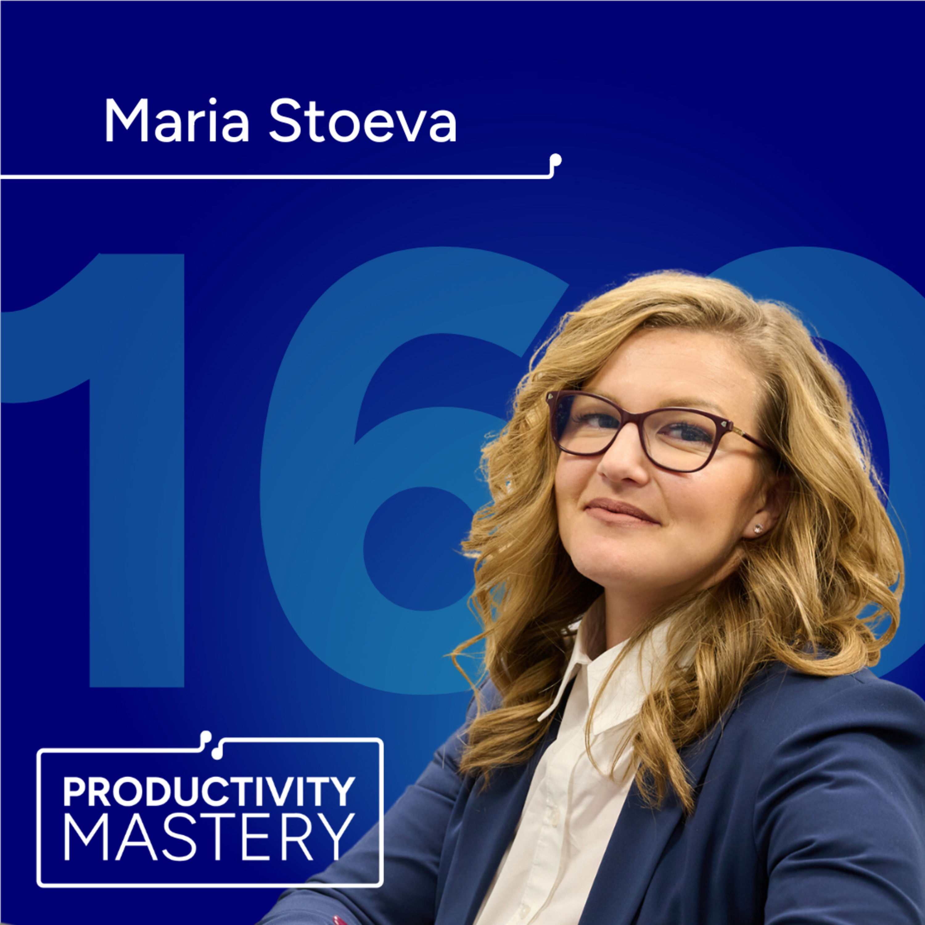 Four day workweek: Pros and cons and how to do it right with Maria Stoeva | Productivity Mastery #160 episode artwork