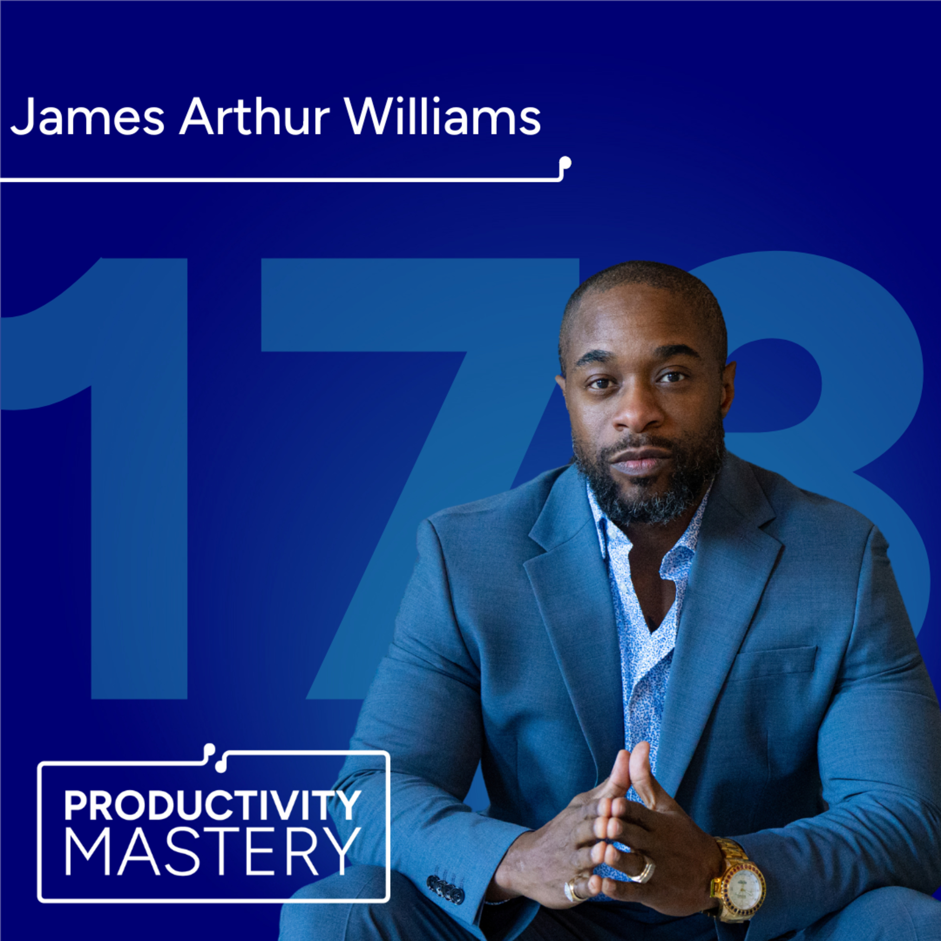 Abundance Mindset and the Power of Thinking Big with James Arthur Williams | Productivity Mastery #173