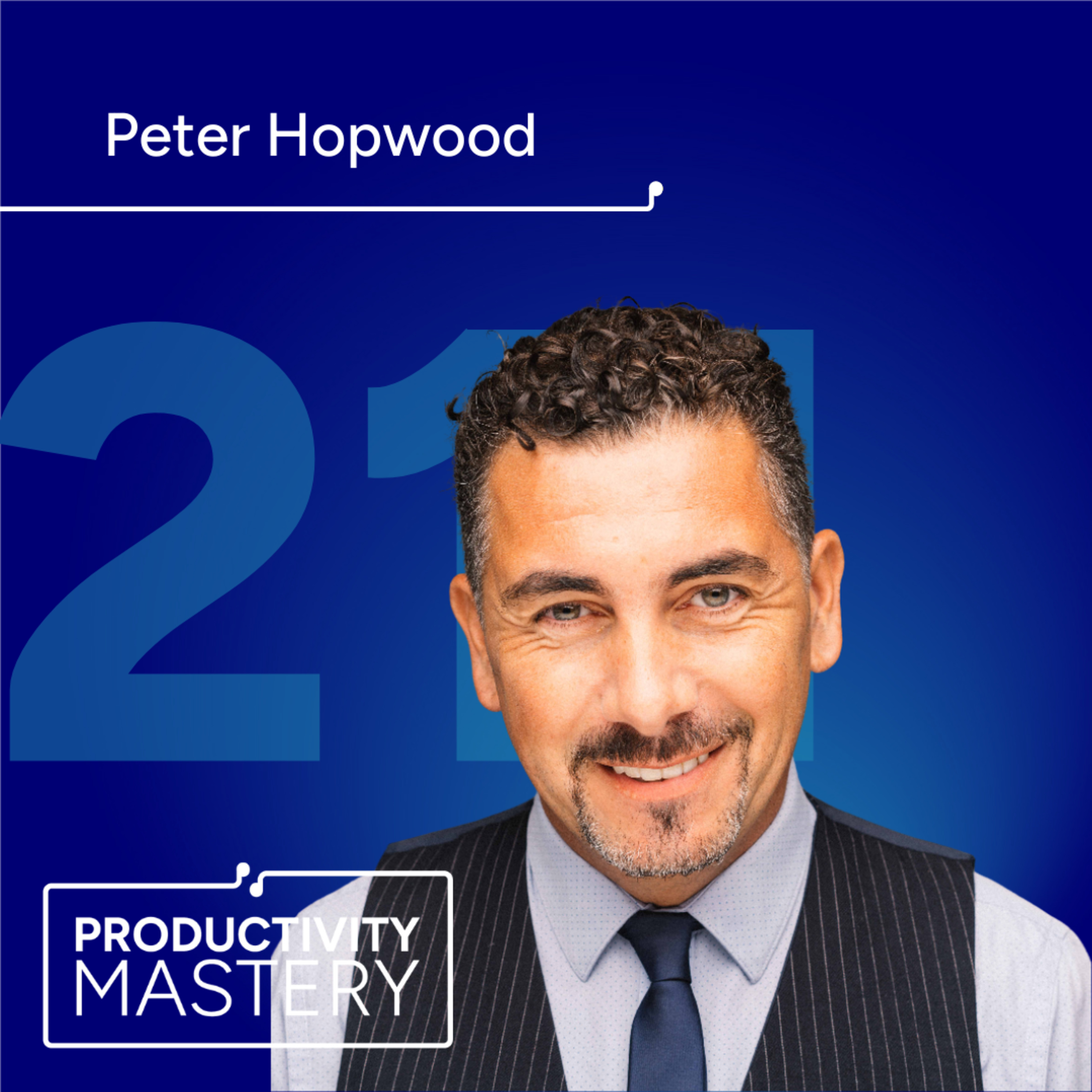 Own the Stage: How to command attention and captivate any audience | Productivity Mastery #211 Peter Hopwood episode artwork