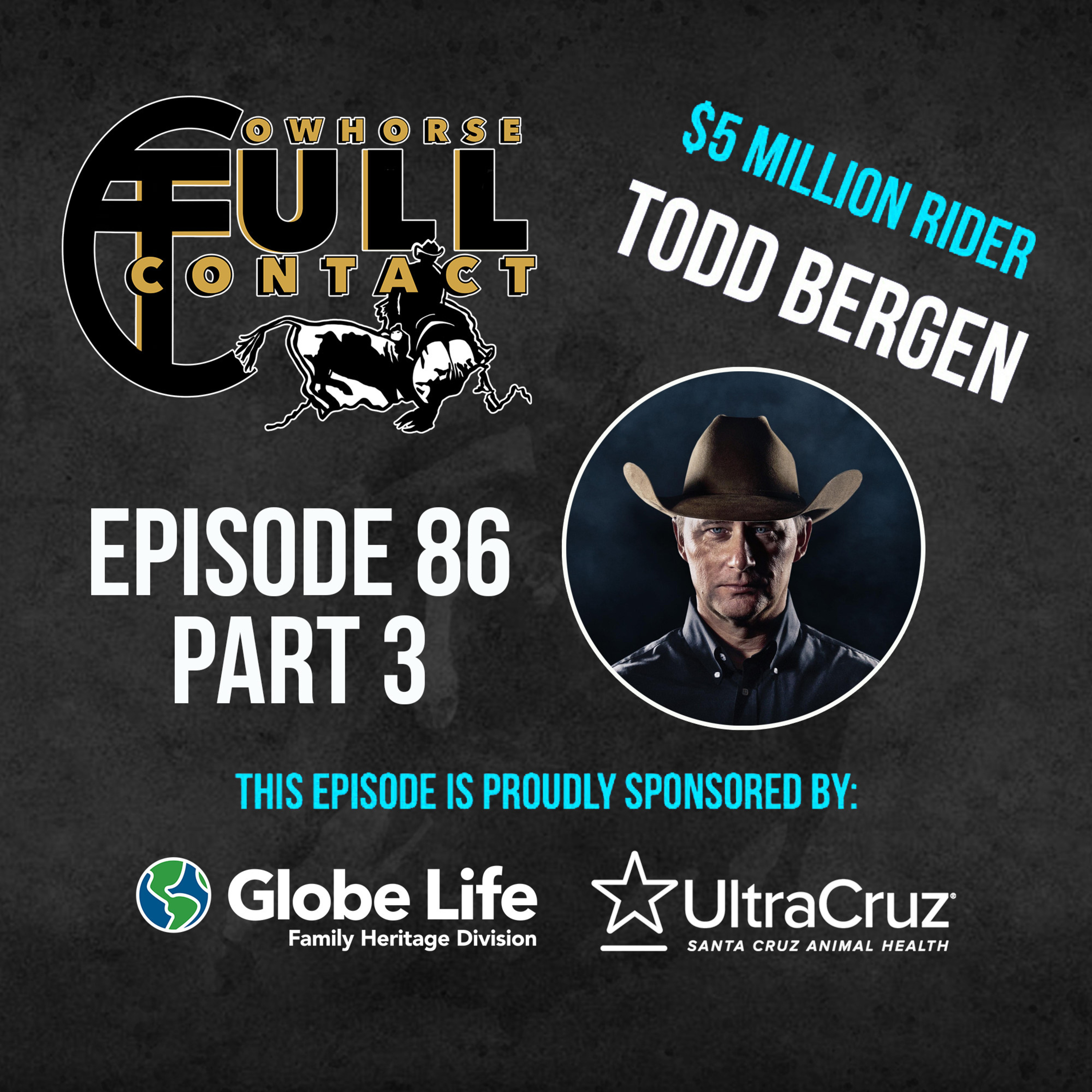 EPISODE #86 PART 3 - TODD BERGEN Presented by UltraCruz & Globe Life Insurance