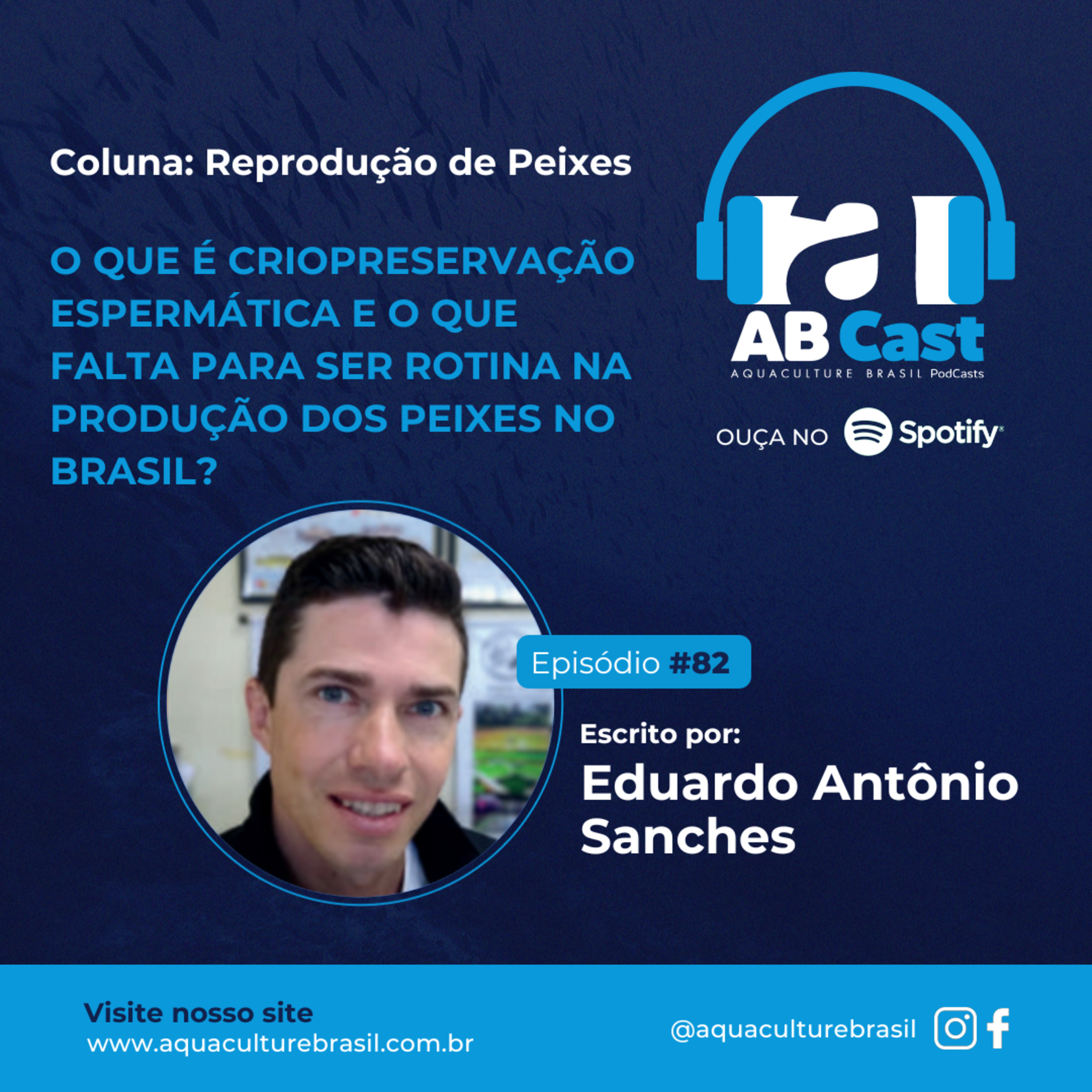O Que é Criopreservação Espermática e o que Falta para ser Rotina na Produção dos Peixes no Brasil? por Eduardo Antônio Sanches