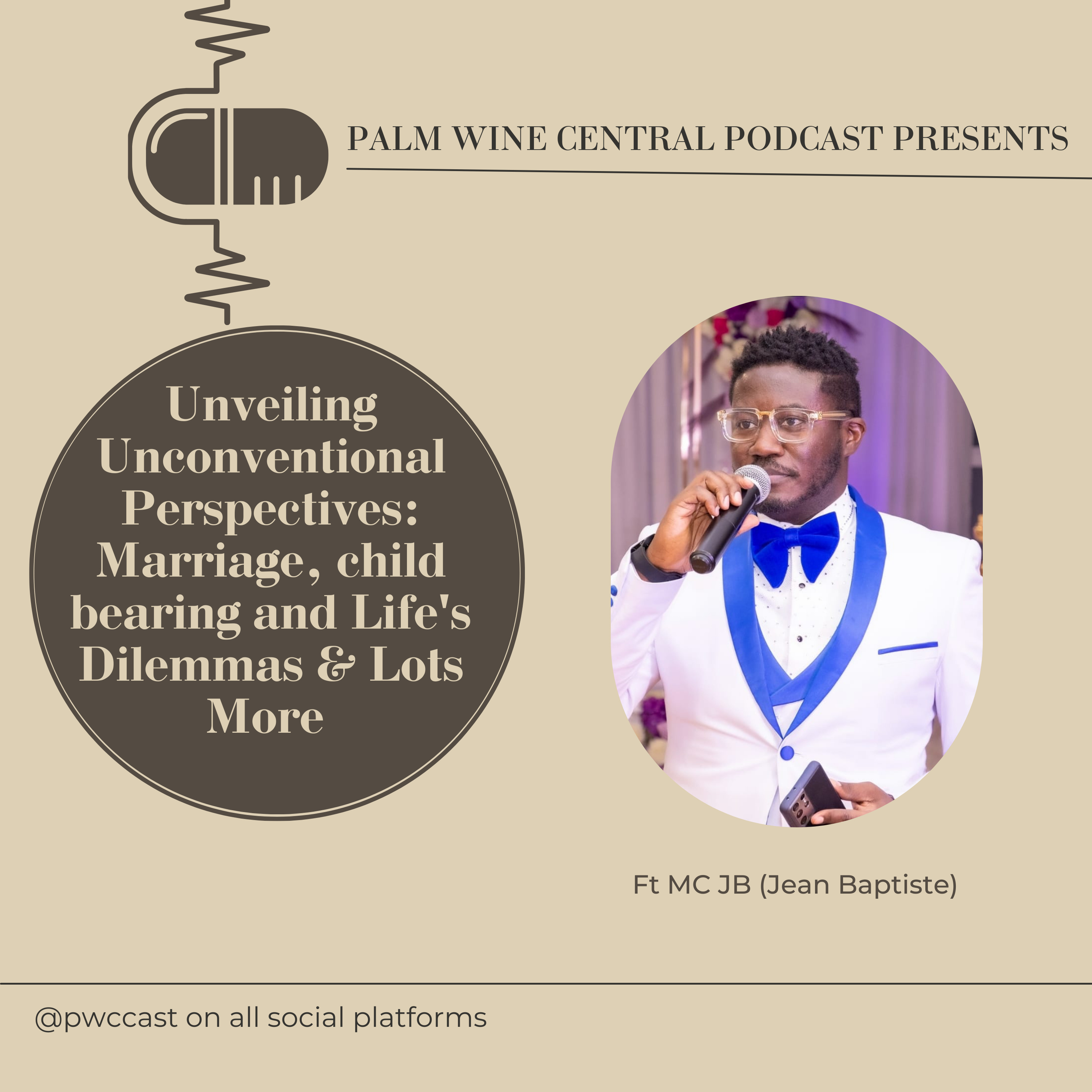 Unveiling Unconventional Perspectives: Marriage, child bearing and Life's Dilemmas & Lots More Ft MC JB (Jean Baptiste)  episode artwork
