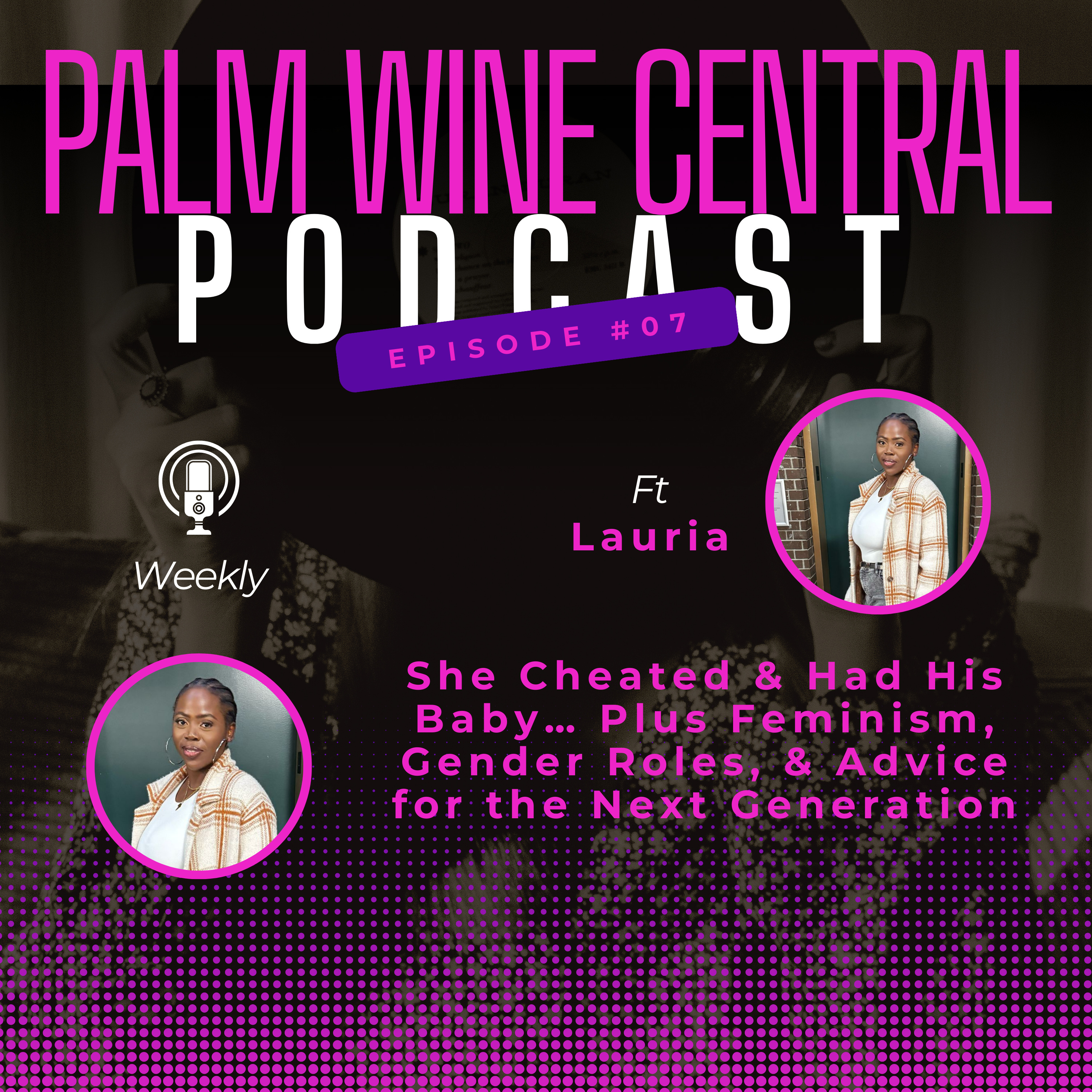 She Cheated & Had His Baby… Plus Feminism, Gender Roles, & Advice for the Next Generation - EP 8/25 episode artwork