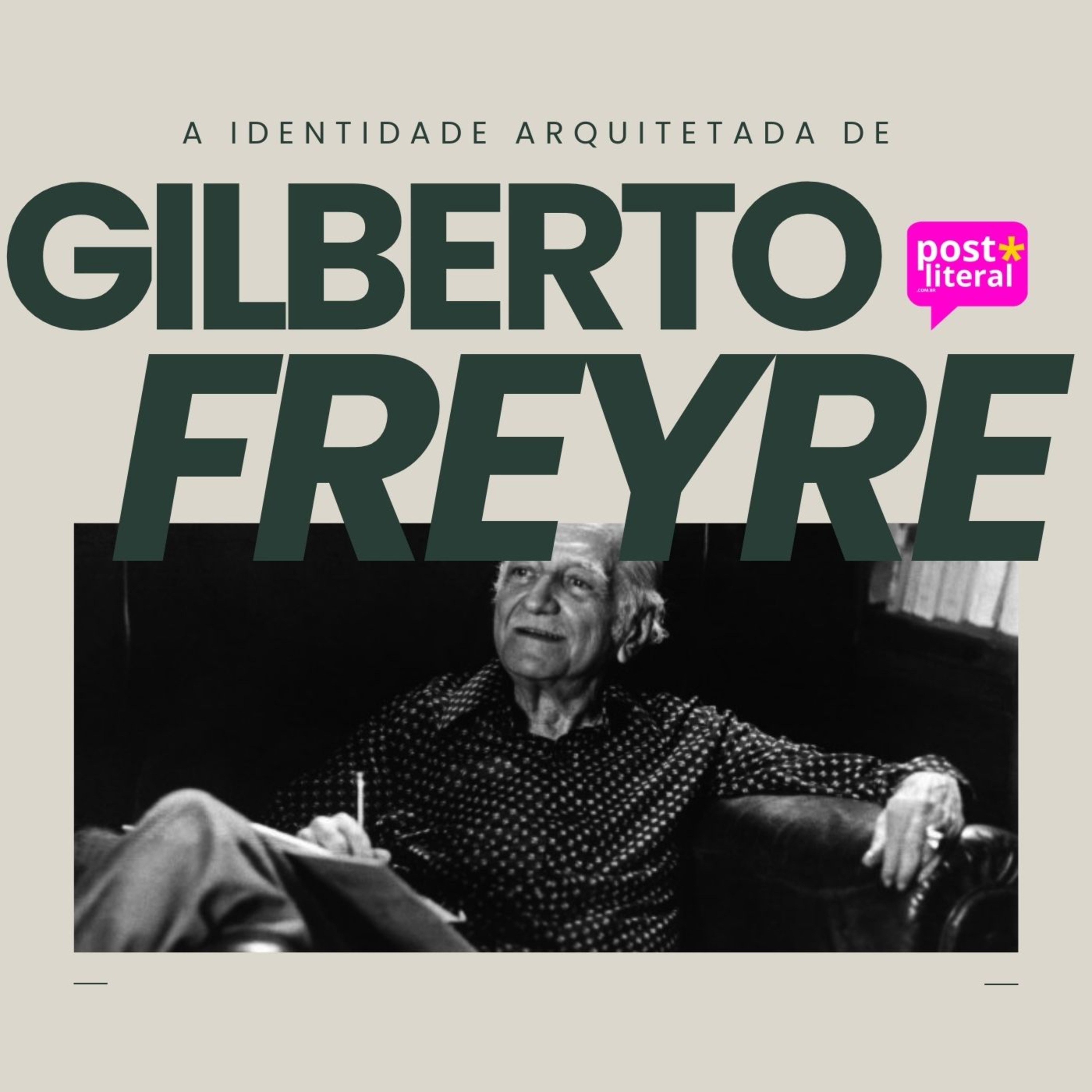 A Identidade Arquitetada de Gilberto Freyre