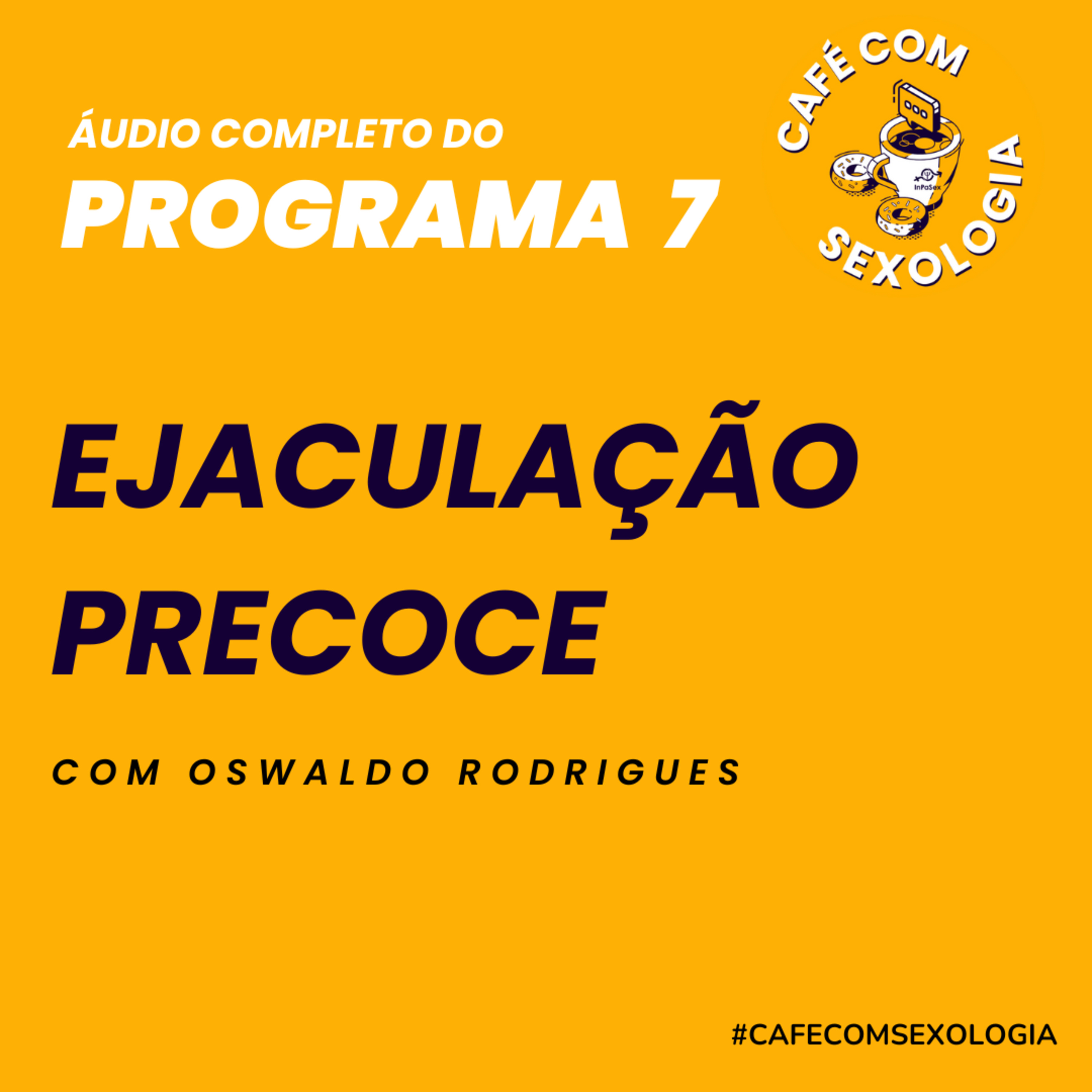 Ejaculação Precoce com a participação da psicóloga Camille Borges - Áudio do Programa 7 ao vivo episode artwork