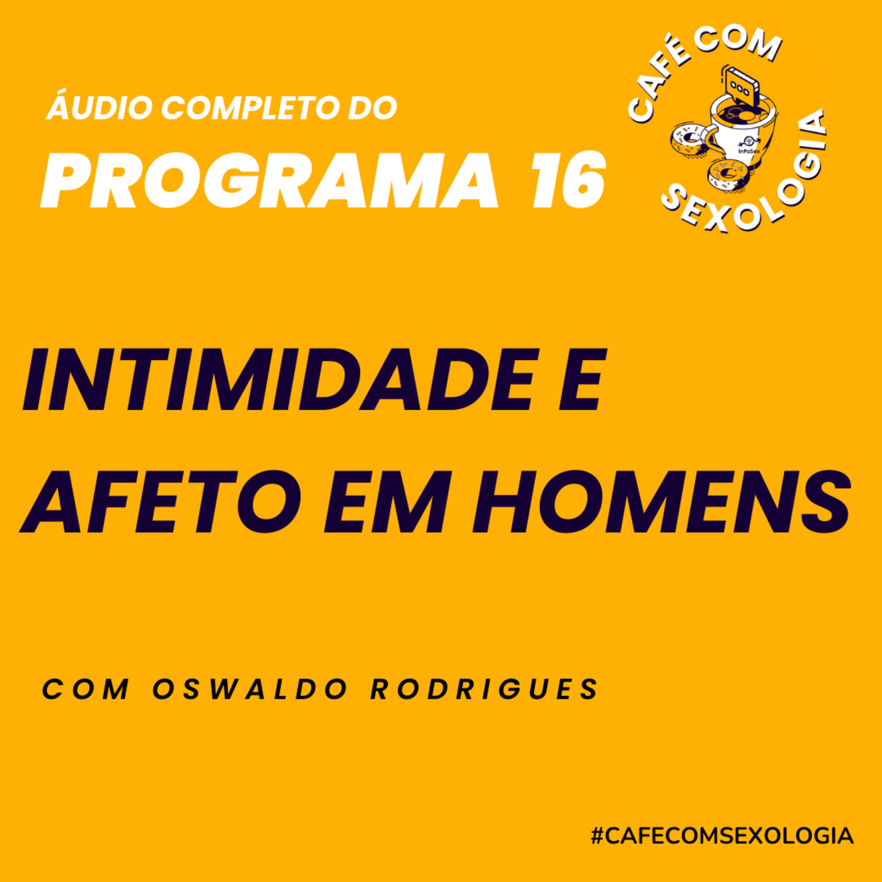 Intimidade e afeto em homens com a participação do psicólogo Samir Mussi - Áudio do programa 16 ao vivo episode artwork