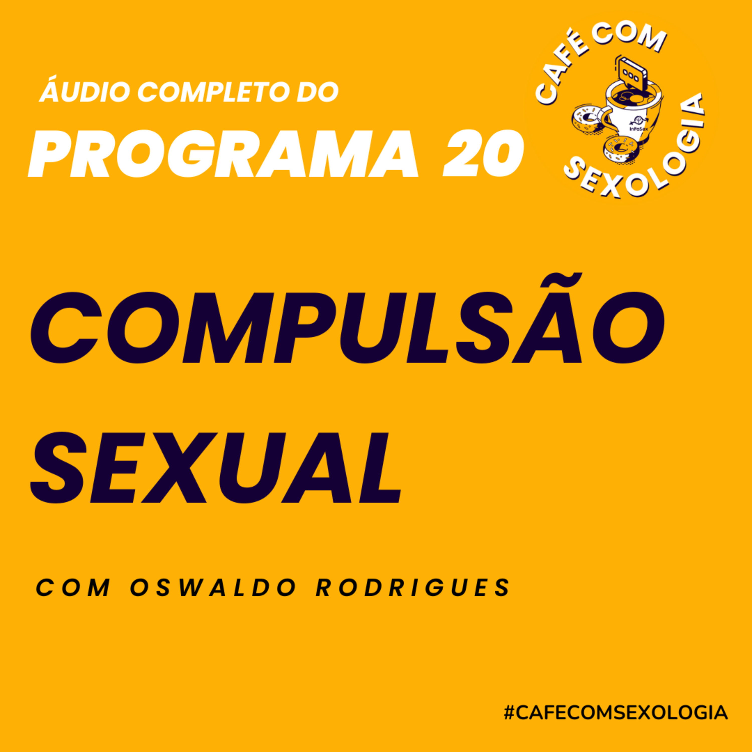 Compulsão sexual com a participação do psicólogo César Rocha - Áudio do programa 20 ao vivo episode artwork