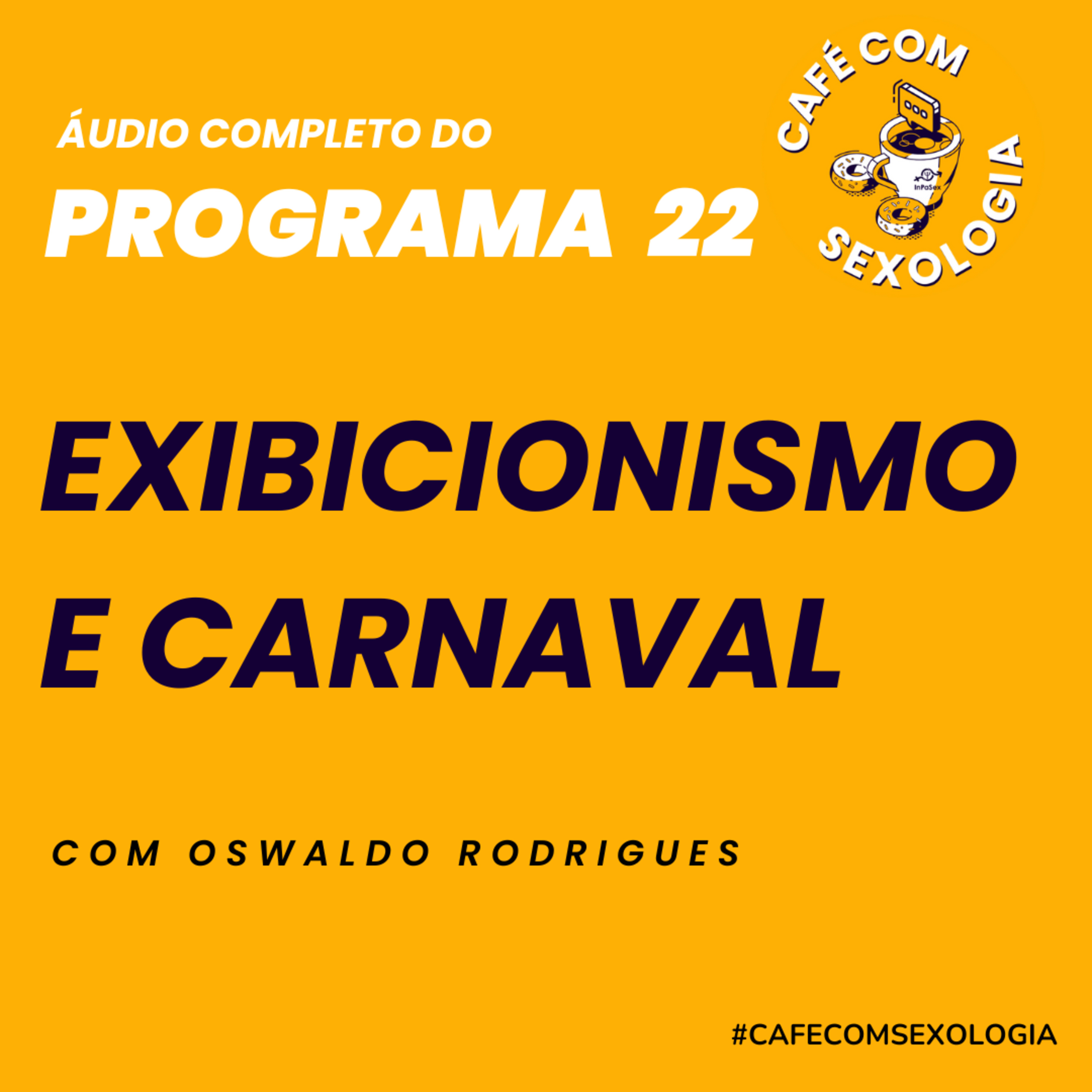 Exibicionismo e carnaval com a participação da psicóloga Camille Borges e do psicólogo Raphael Teixeira - Áudio do programa 22 ao vivo episode artwork