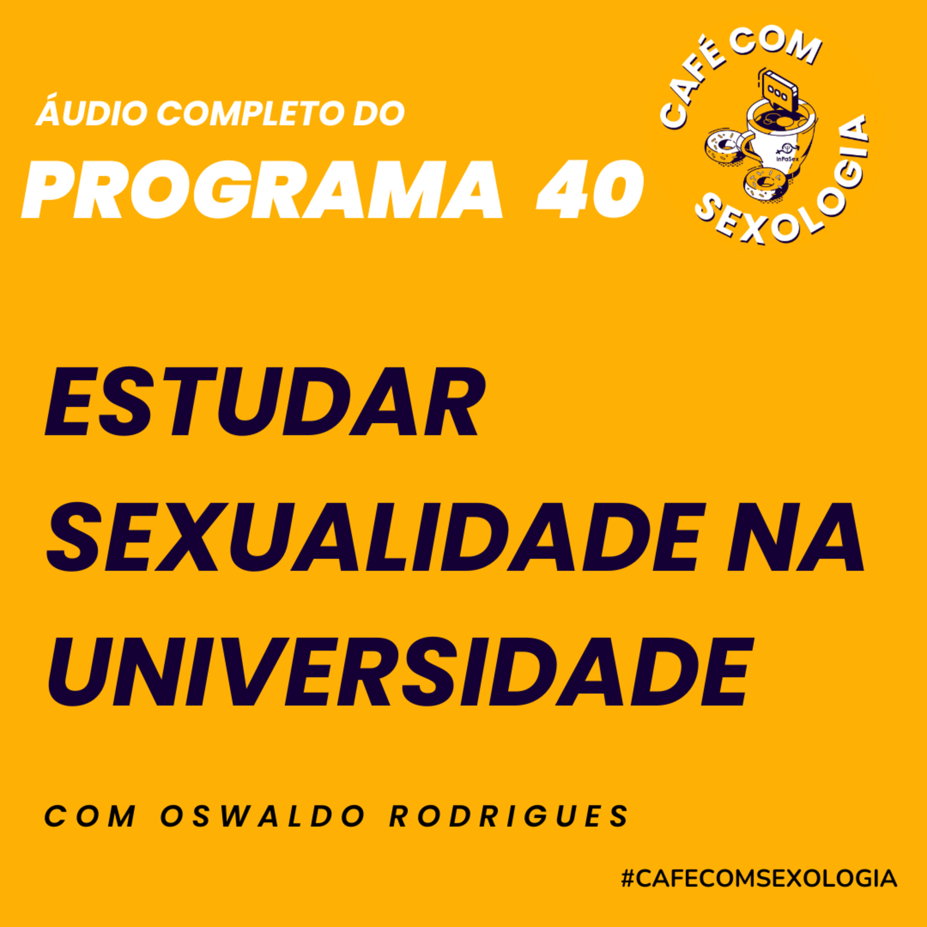 Estudar sexualidade na universidade com a participação do professor Roberto Banaco - Áudio do programa 40 ao vivo episode artwork