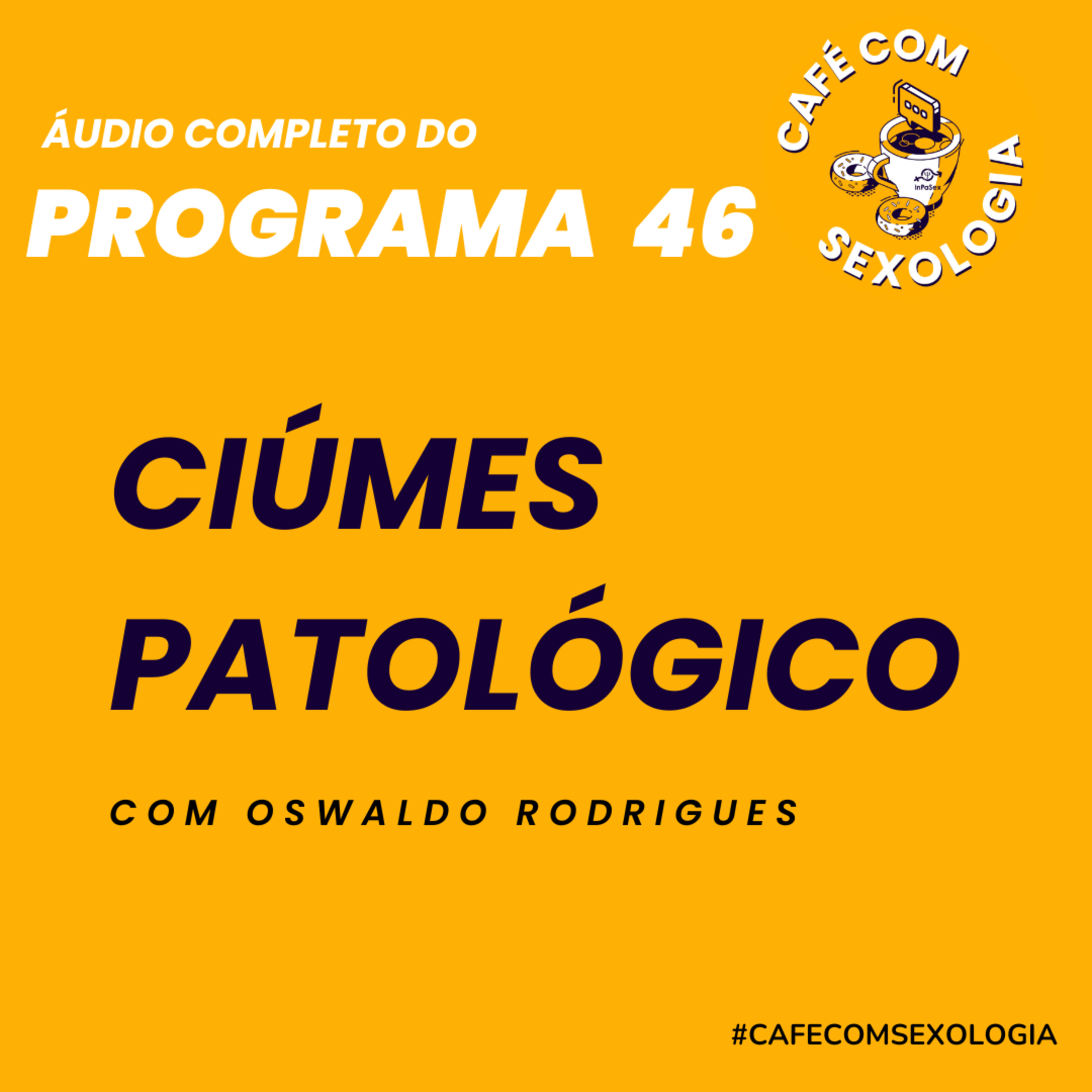 Ciúmes patológico - Participação da psicóloga Eglacy Sophia - Áudio do programa 46 ao vivo episode artwork