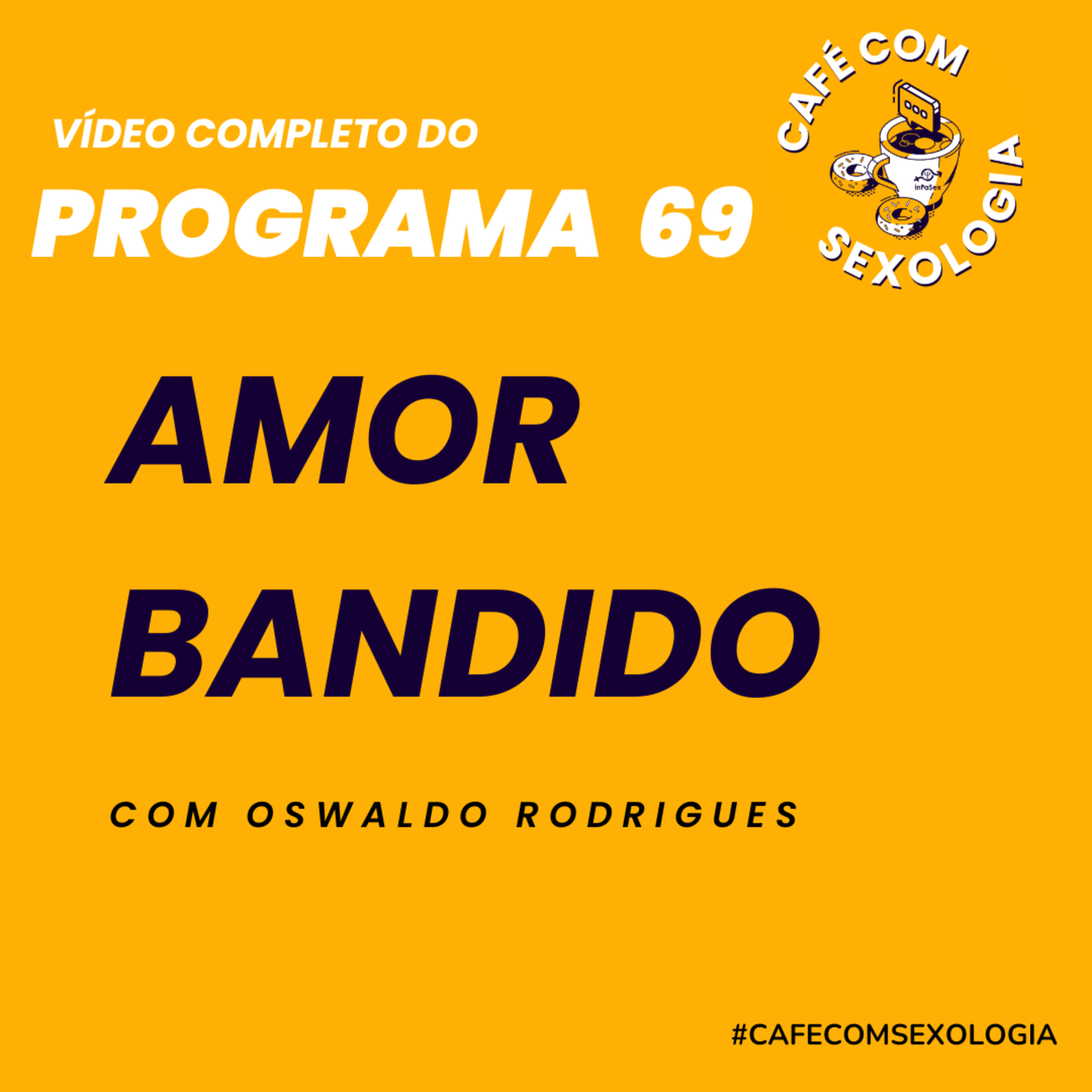 Amor bandido - Participação do psicólogo Adriano Zago - Vídeo do programa 69 ao vivo episode artwork