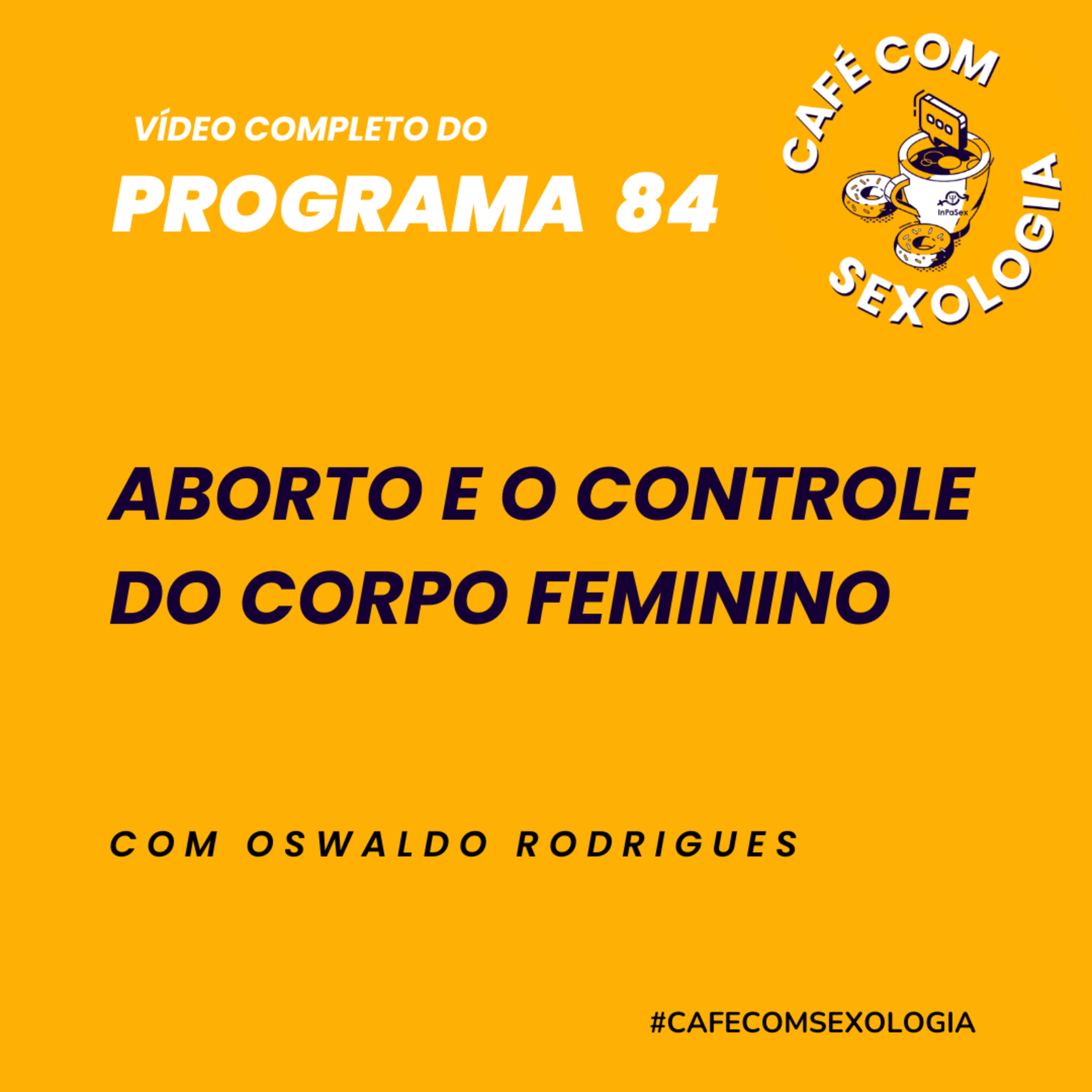 Aborto e o controle do corpo feminino - Participação de Denise Duarte - Vídeo do programa 84 episode artwork
