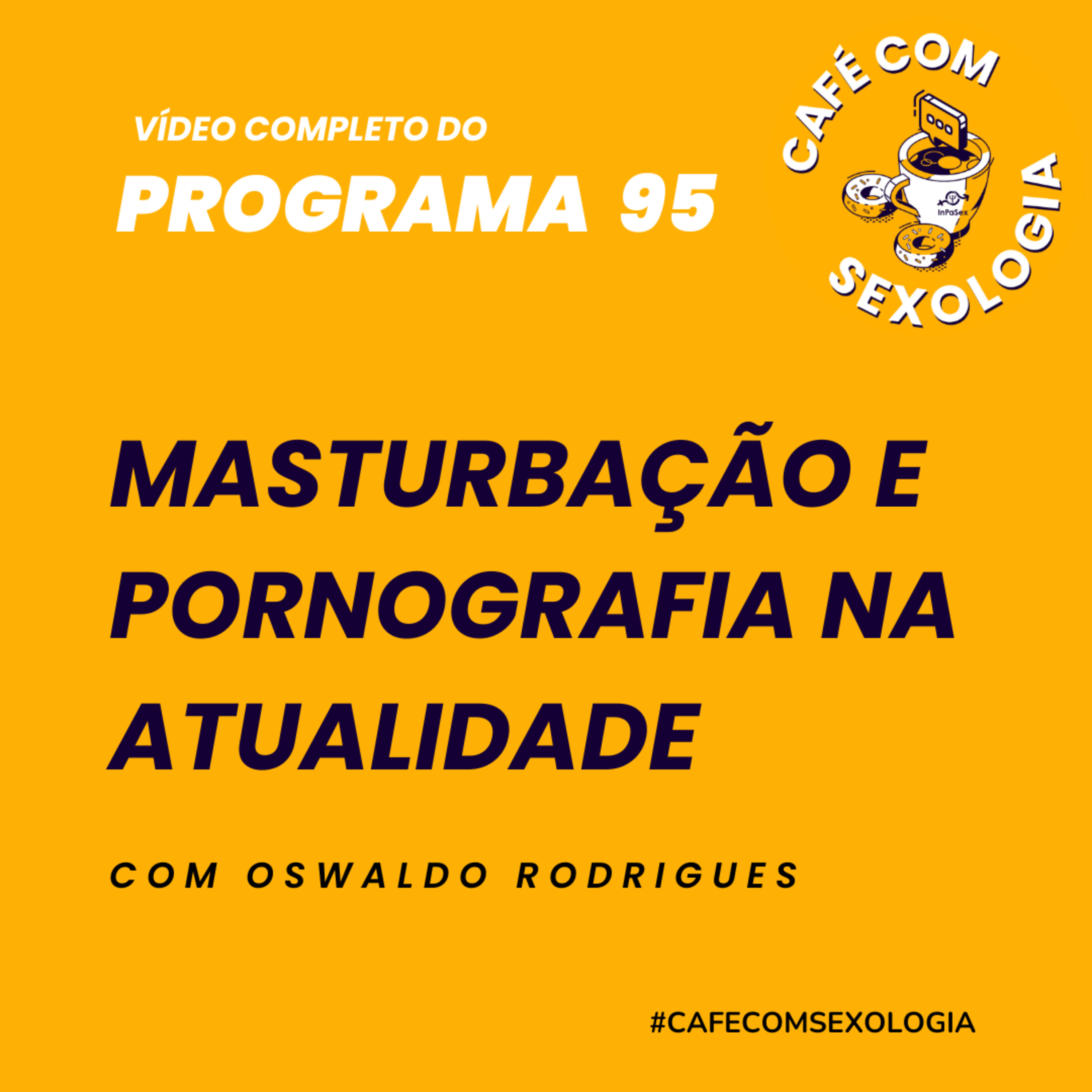 Masturbação e pornografia na atualidade - Participação de Caio Romano e Adriano Zago - Vídeo do programa 95 episode artwork