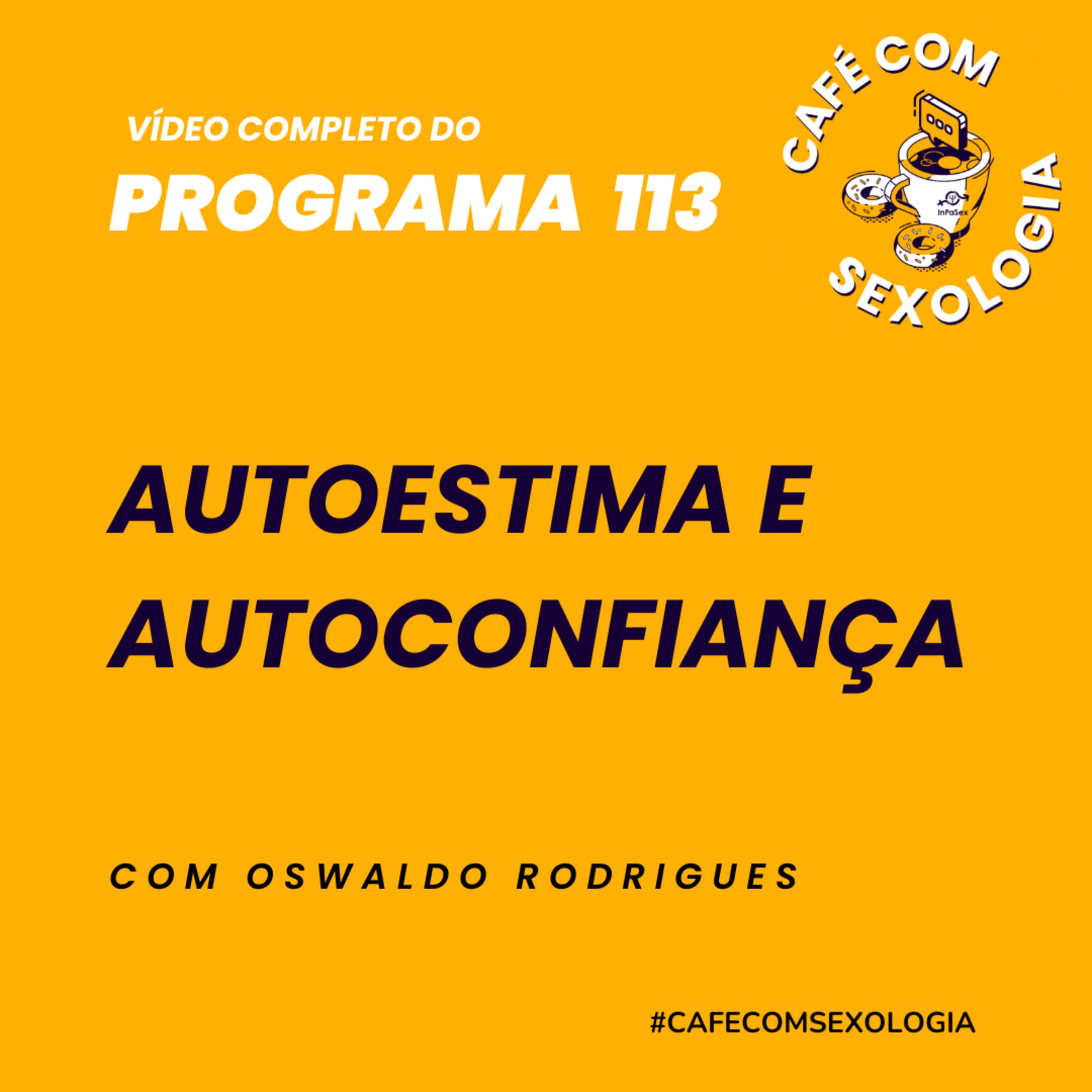 Autoconfiança, autoestima e sexualidade - Participação de Dayane Torquato - Vídeo do programa 113 episode artwork