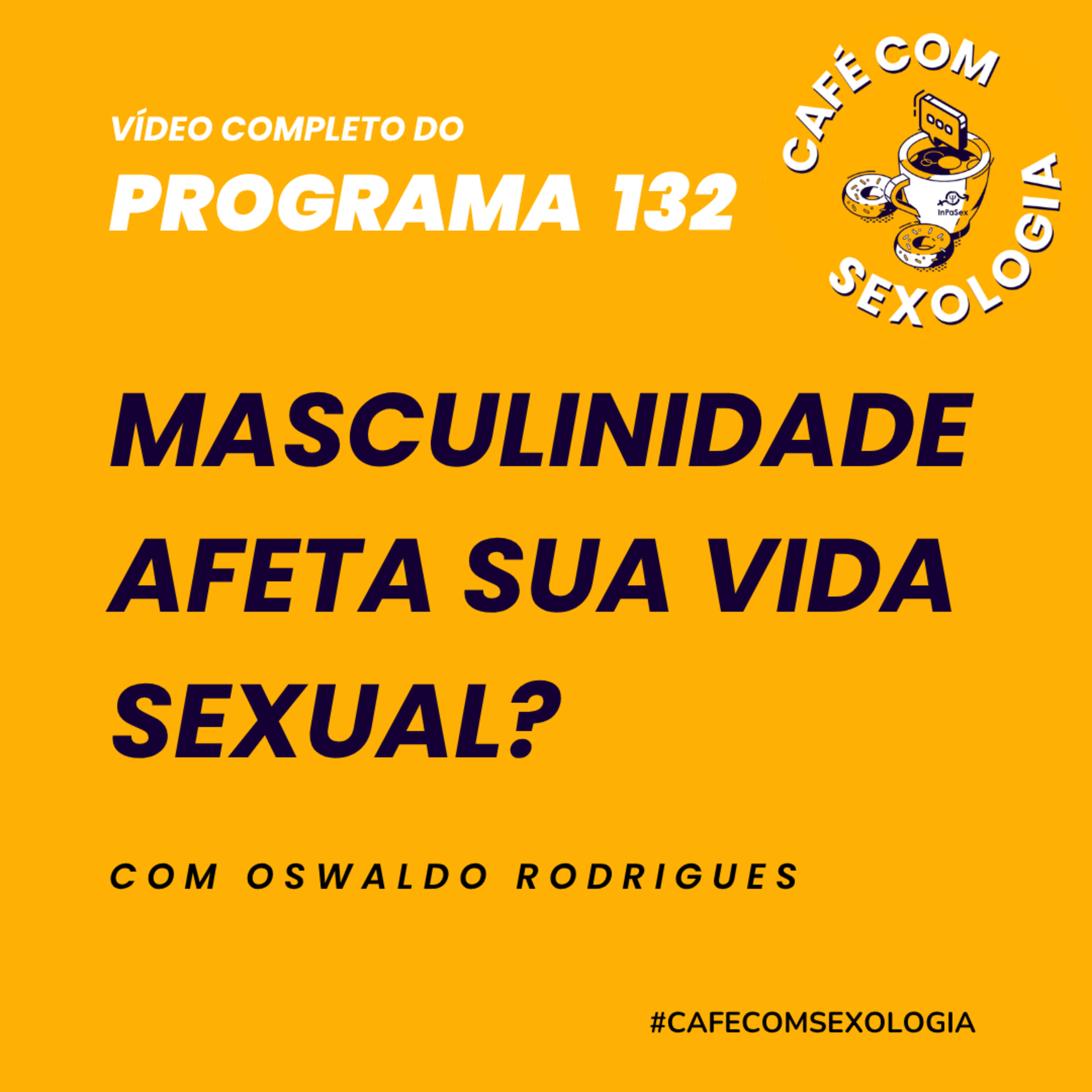 Masculinidade afeta sua vida sexual? - Participação de Monica Xerfan - Vídeo do programa 132 episode artwork