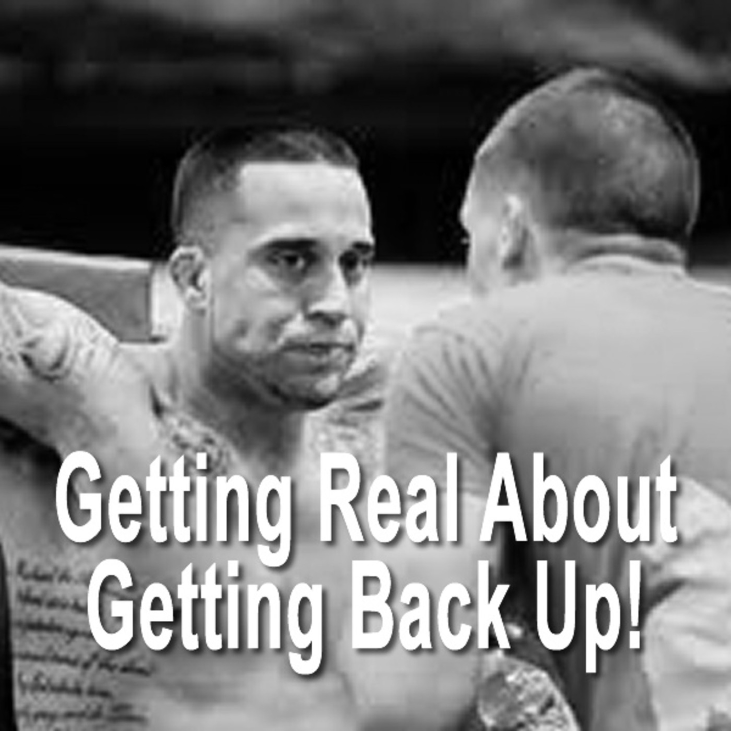 Getting Real About Getting Back Up episode artwork