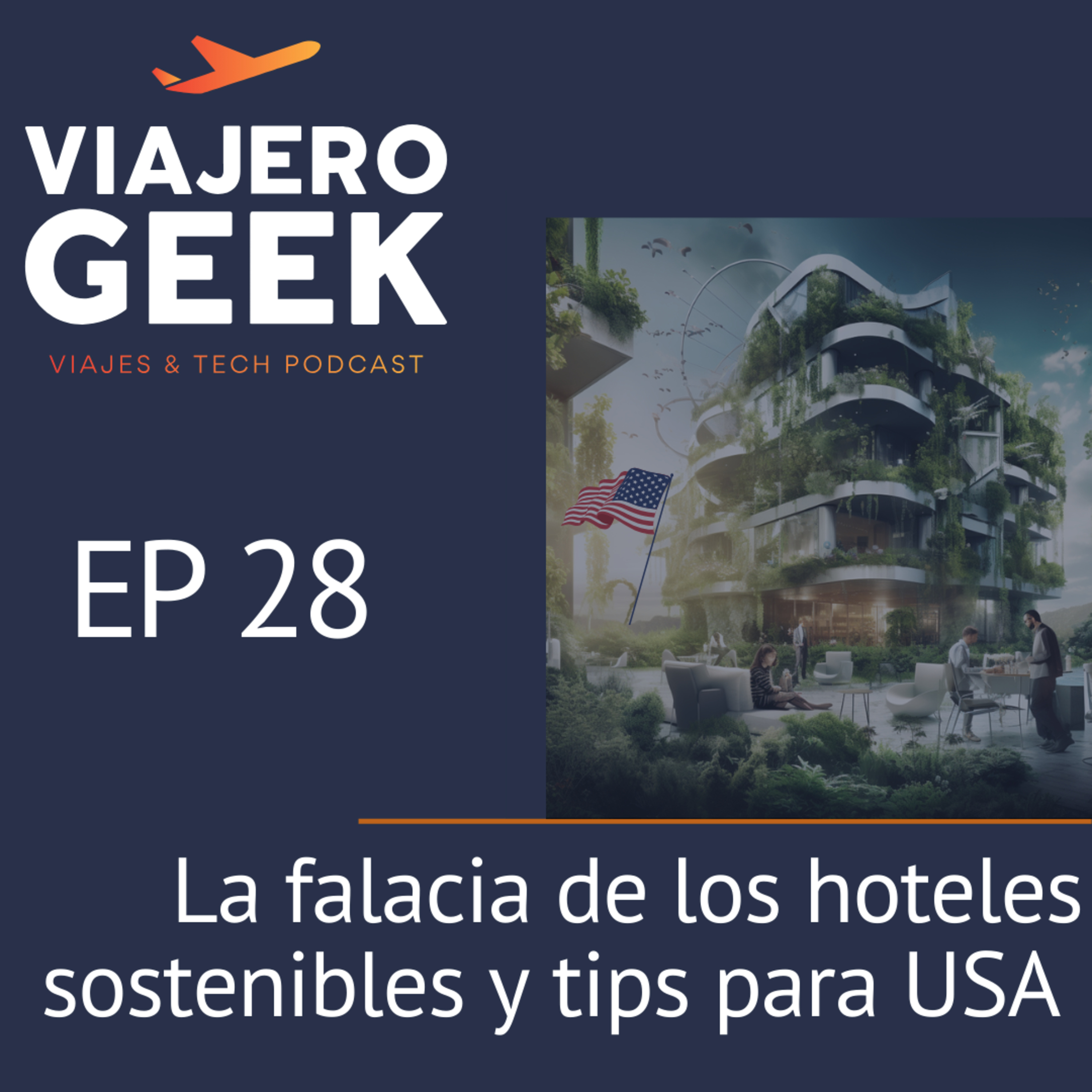 EP28 La falacia de los hoteles sostenibles y Tips para USA episode artwork
