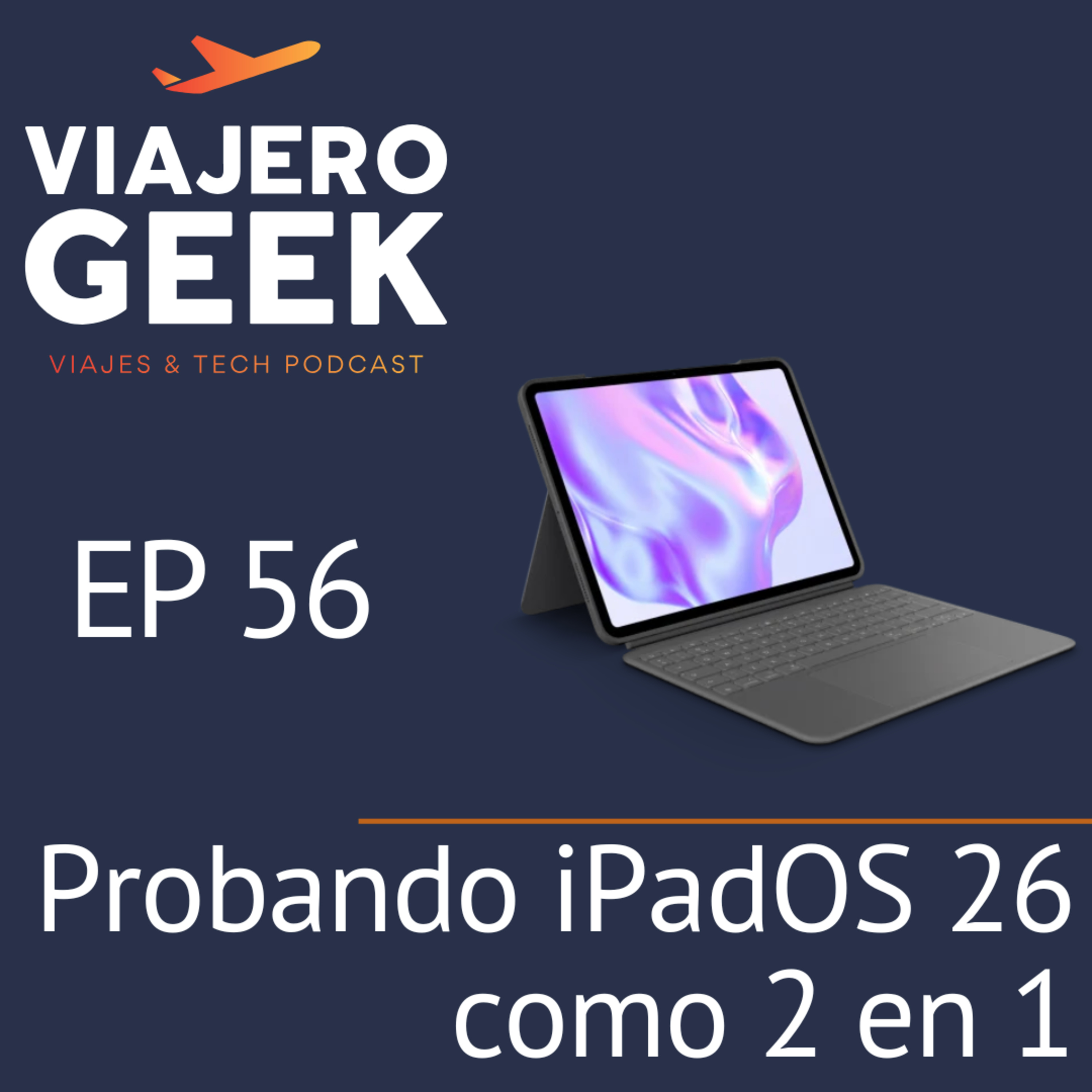 EP 56 Probando IpadOS 26 como un 2 en 1
