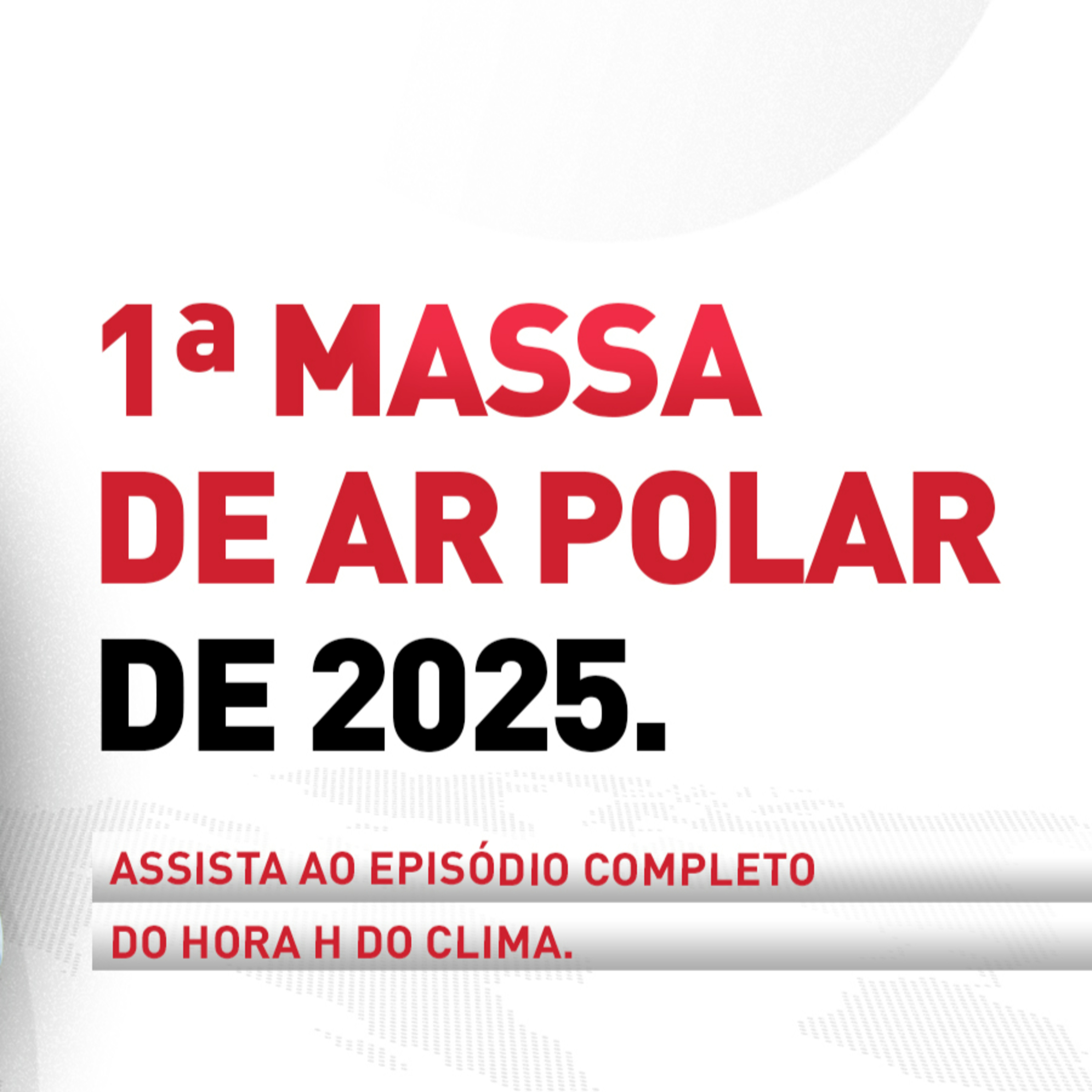 01/04/2025 - Primeira massa de ar polar de 2025 | Hora H do Clima episode artwork