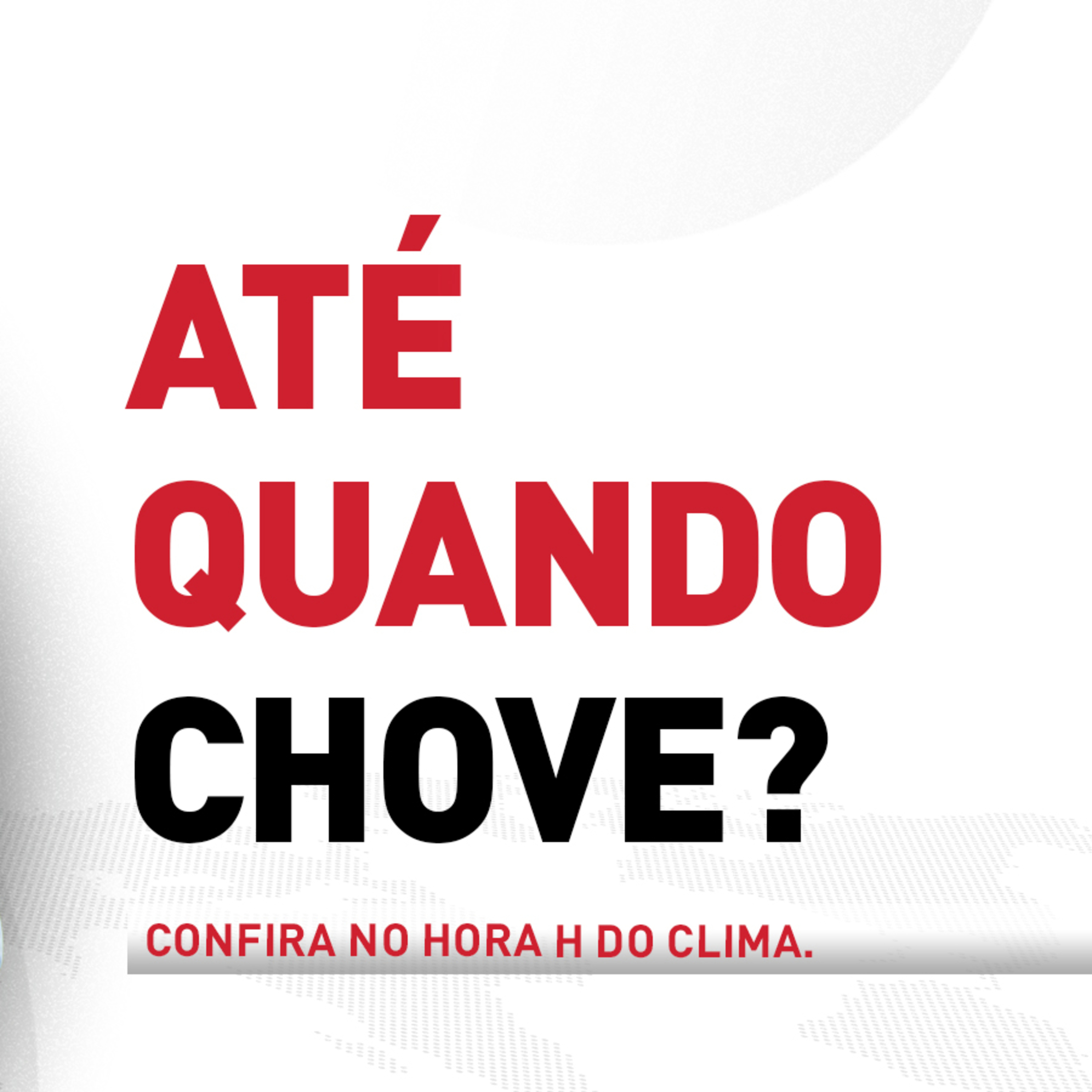 15/04/2025 - Até quando chove? | Hora H do Clima