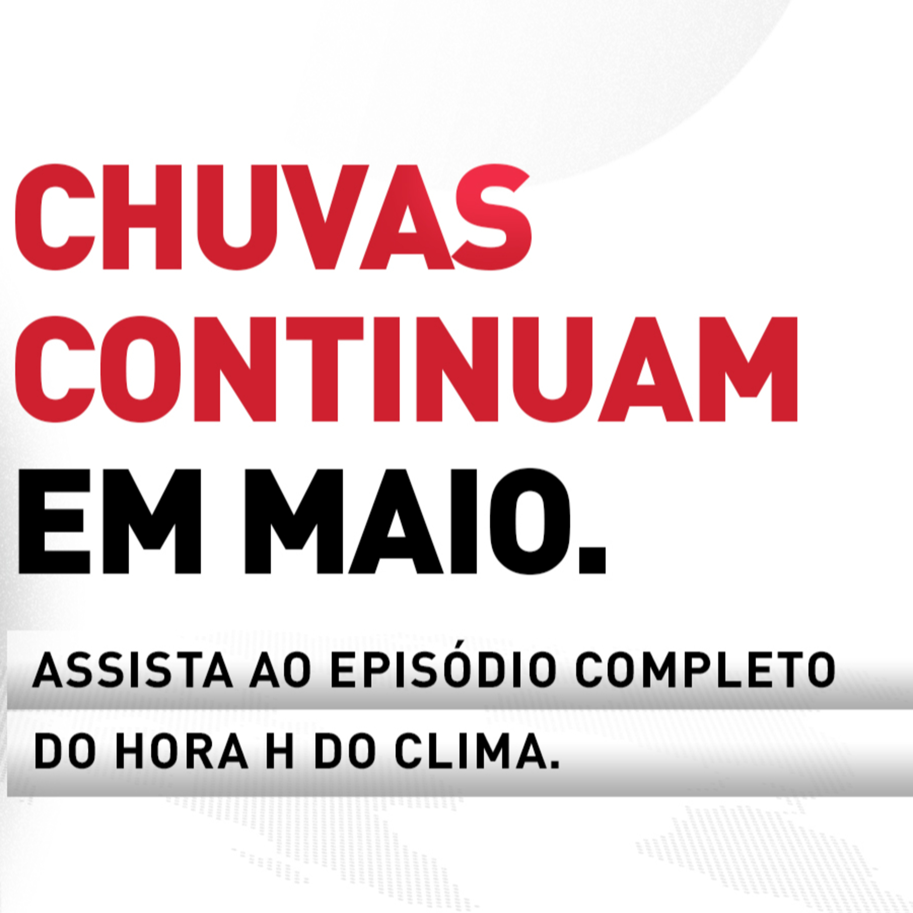 13/05/2025 - Chuvas continuam em maio| Hora H do Clima episode artwork