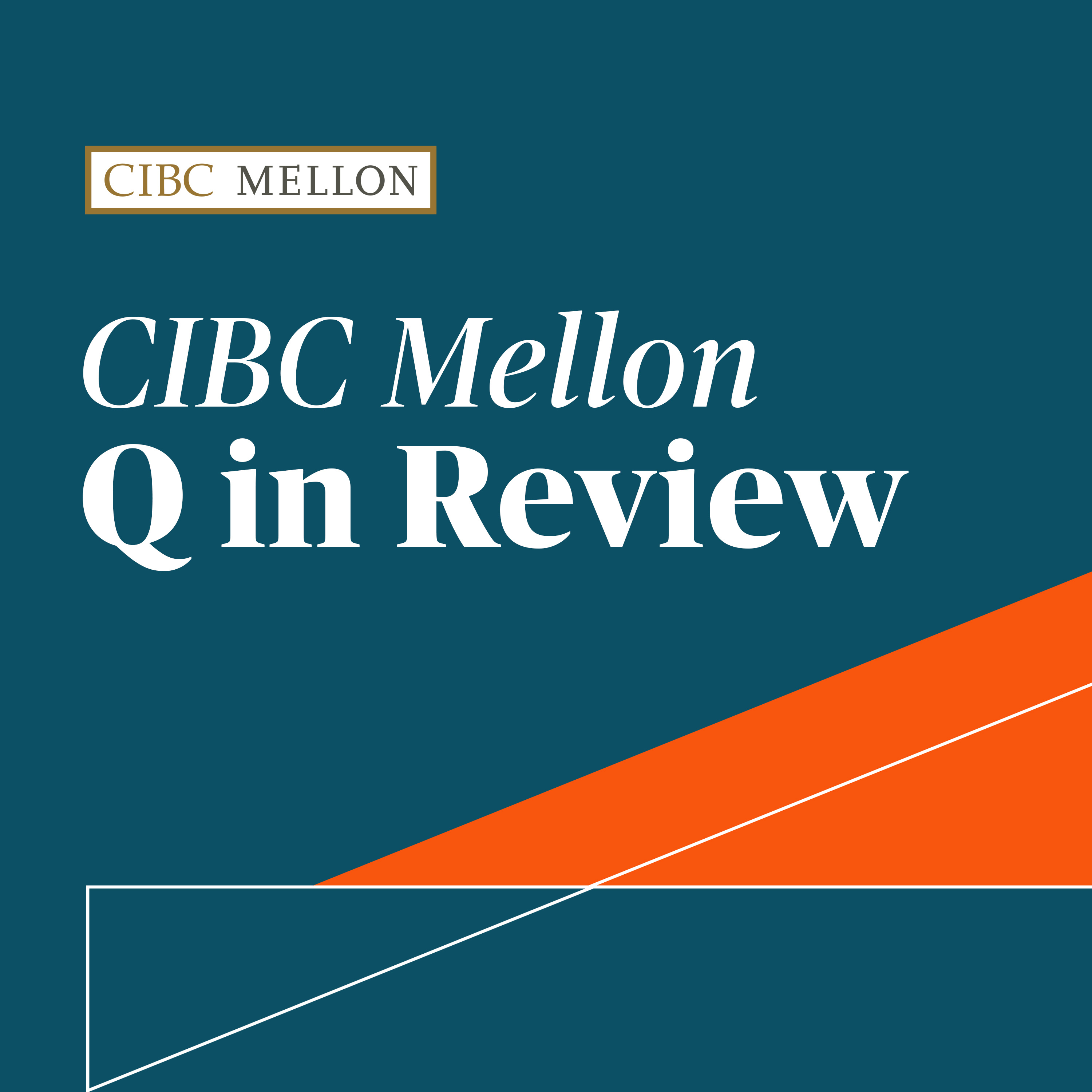 Episode 48 - CIBC Mellon Q in Review - Q2 2023