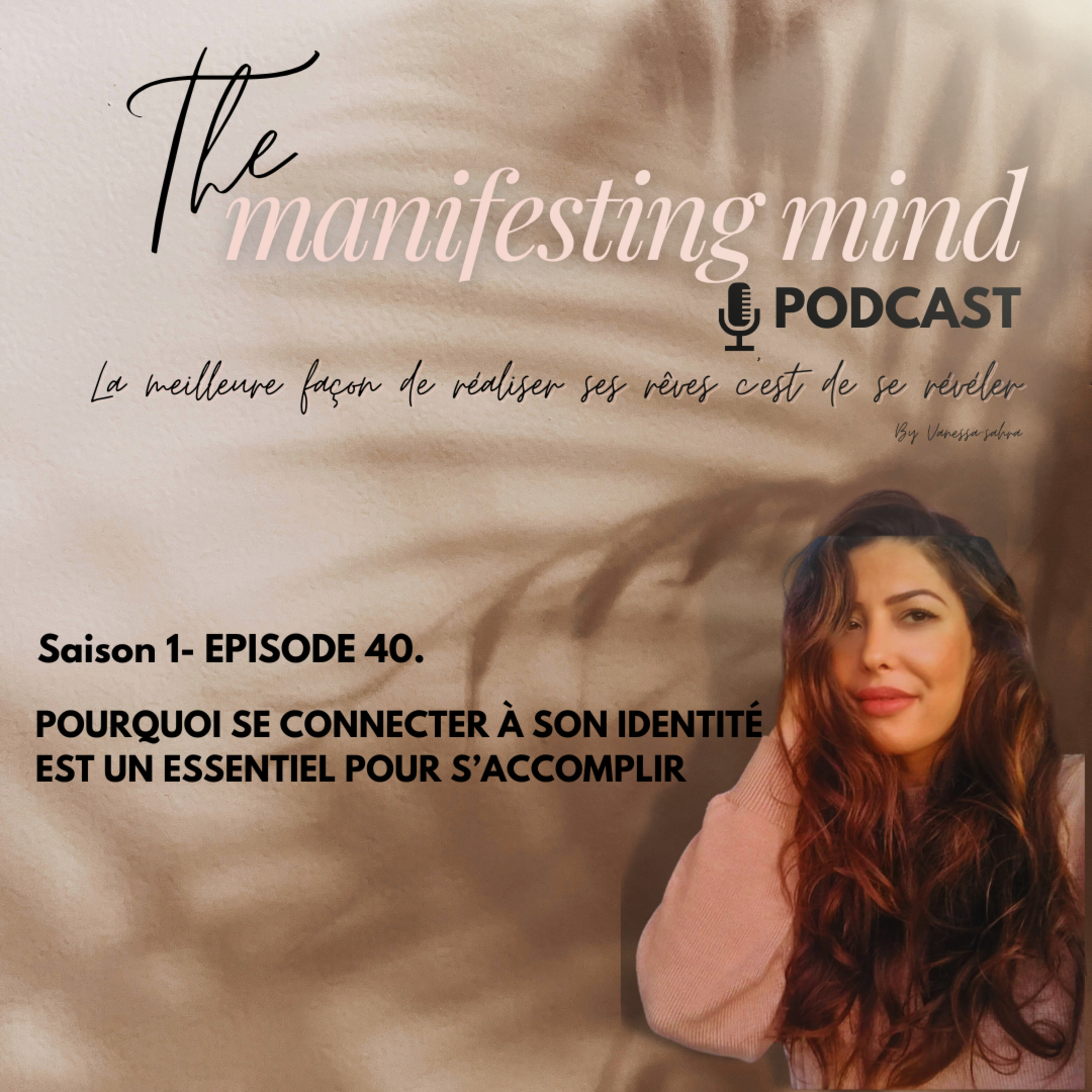 Ep 40 Saison 1-Pourquoi se connecter à son identité est un essentiel pour s'accomplir ? episode artwork