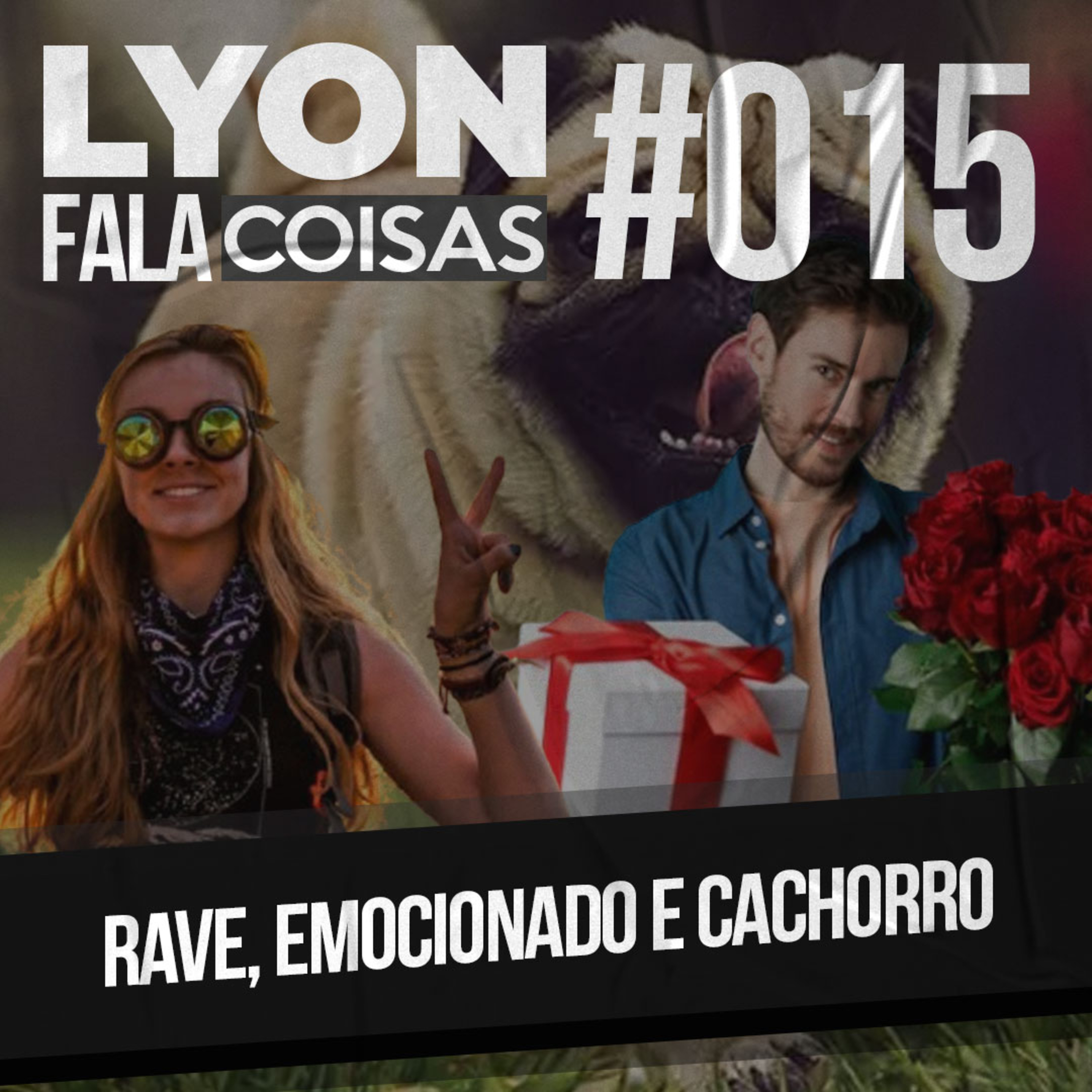 Rave, emocionado e cachorro | Lyon Fala Coisas #15 episode artwork