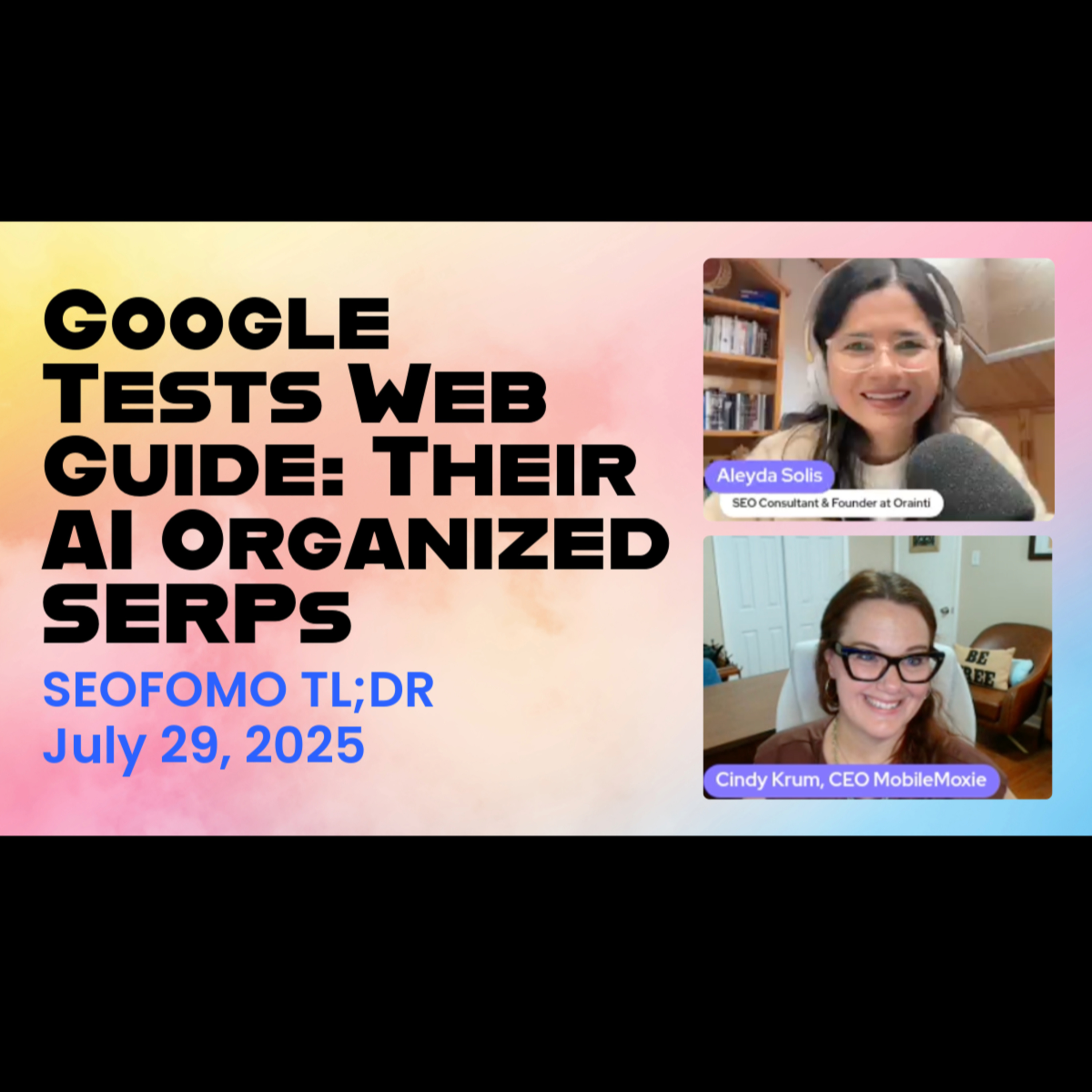  Google Tests Web Guide Their AI Organized Search Results - #SEOFOMO TL;DR July 29, 2025