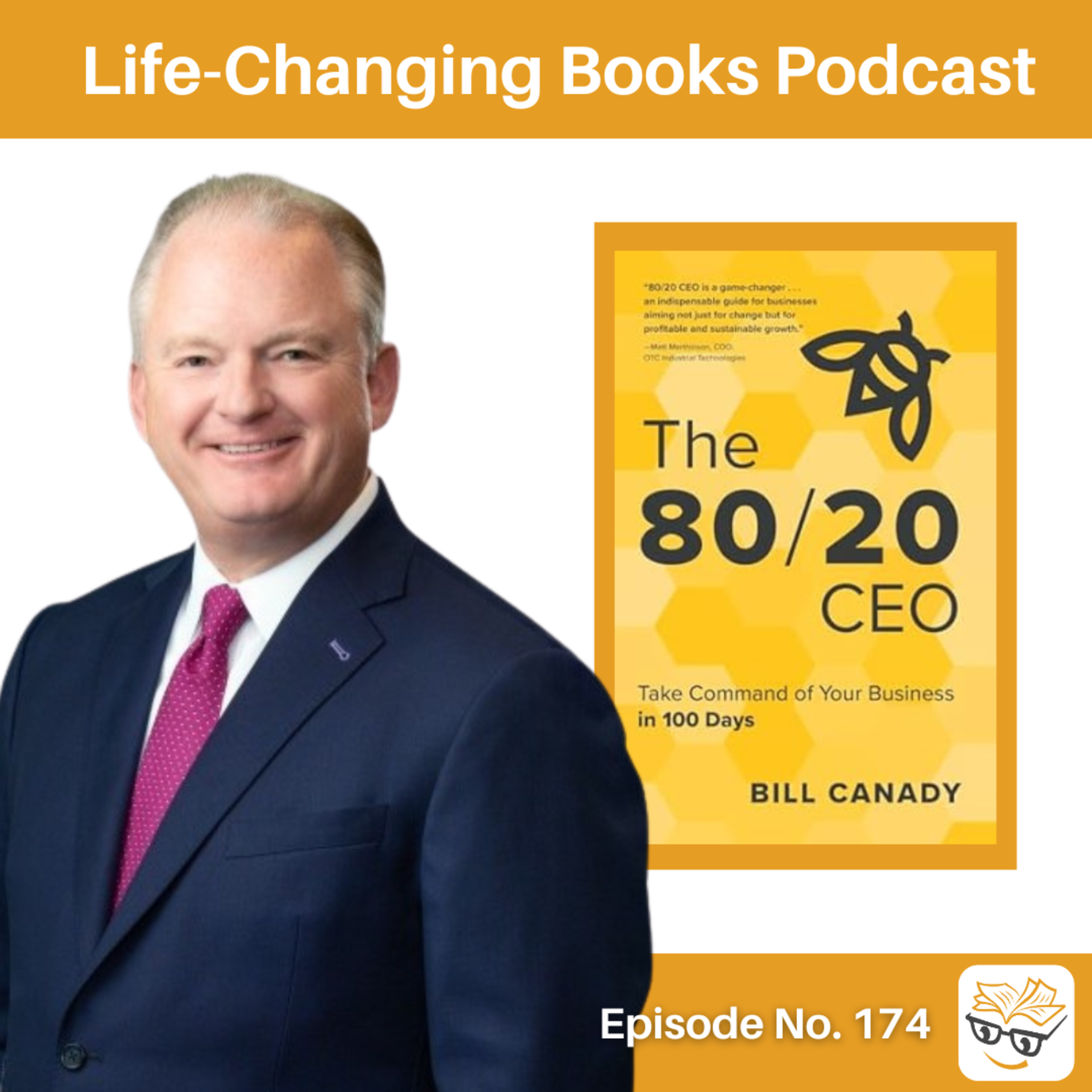 174. Bill Canady | 80/20 CEO