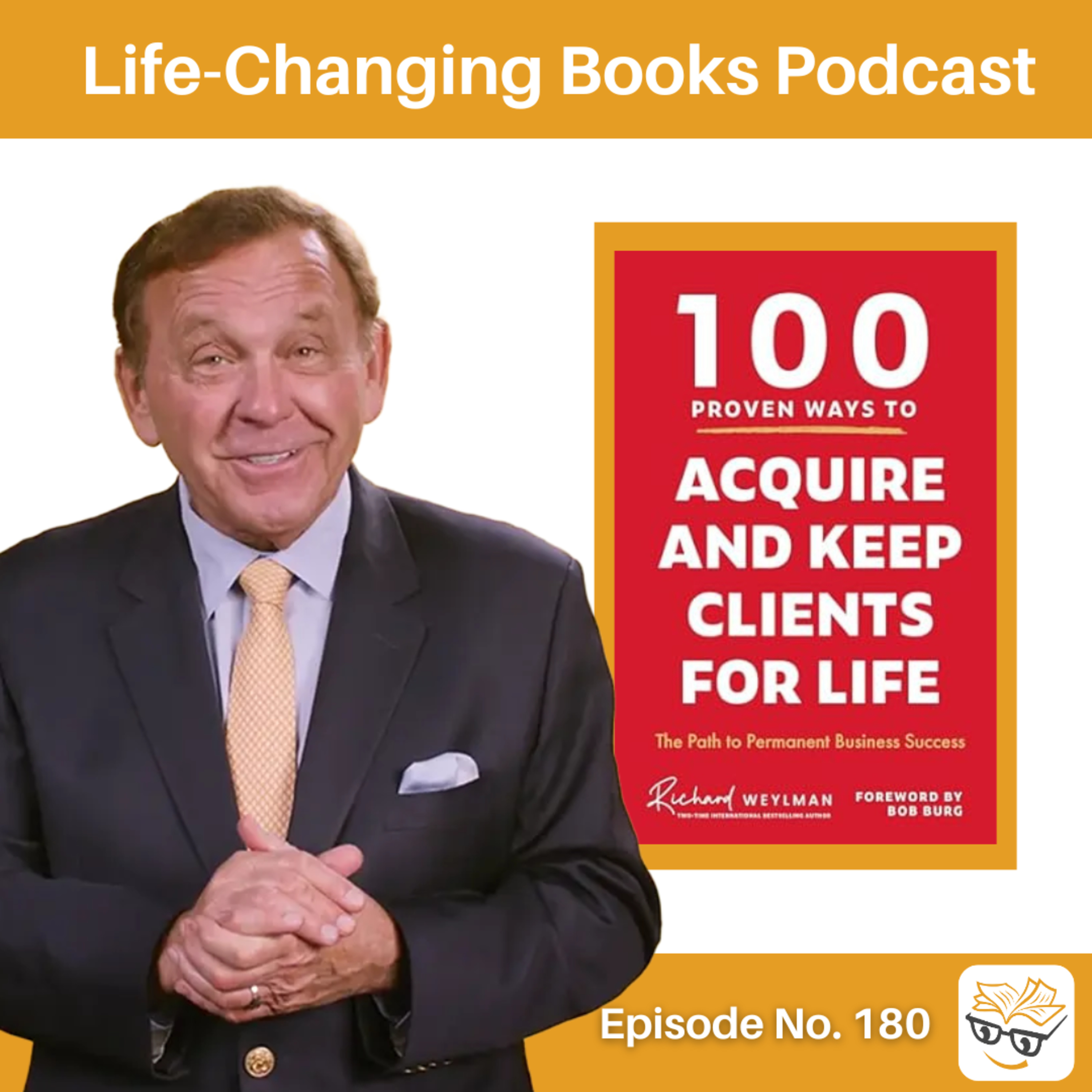 180. Richard Weylman | 100 Proven Ways to Acquire and Keep Clients for Life