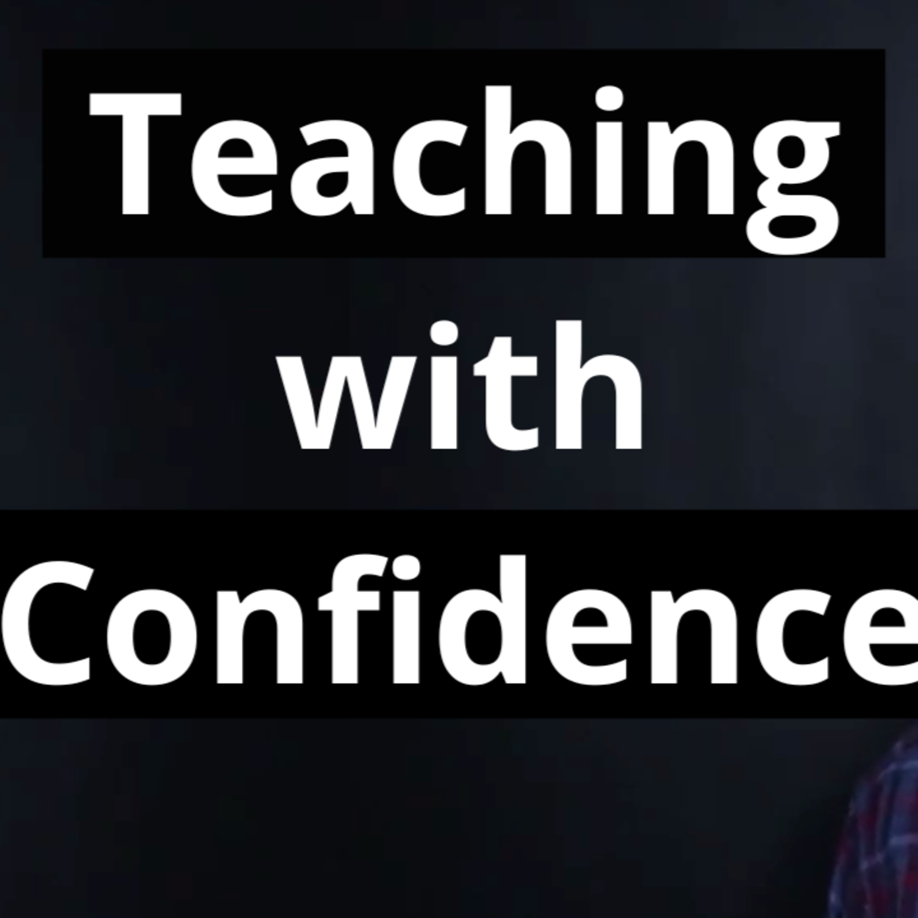Teaching with Confidence: Overcoming Anxiety in the Classroom