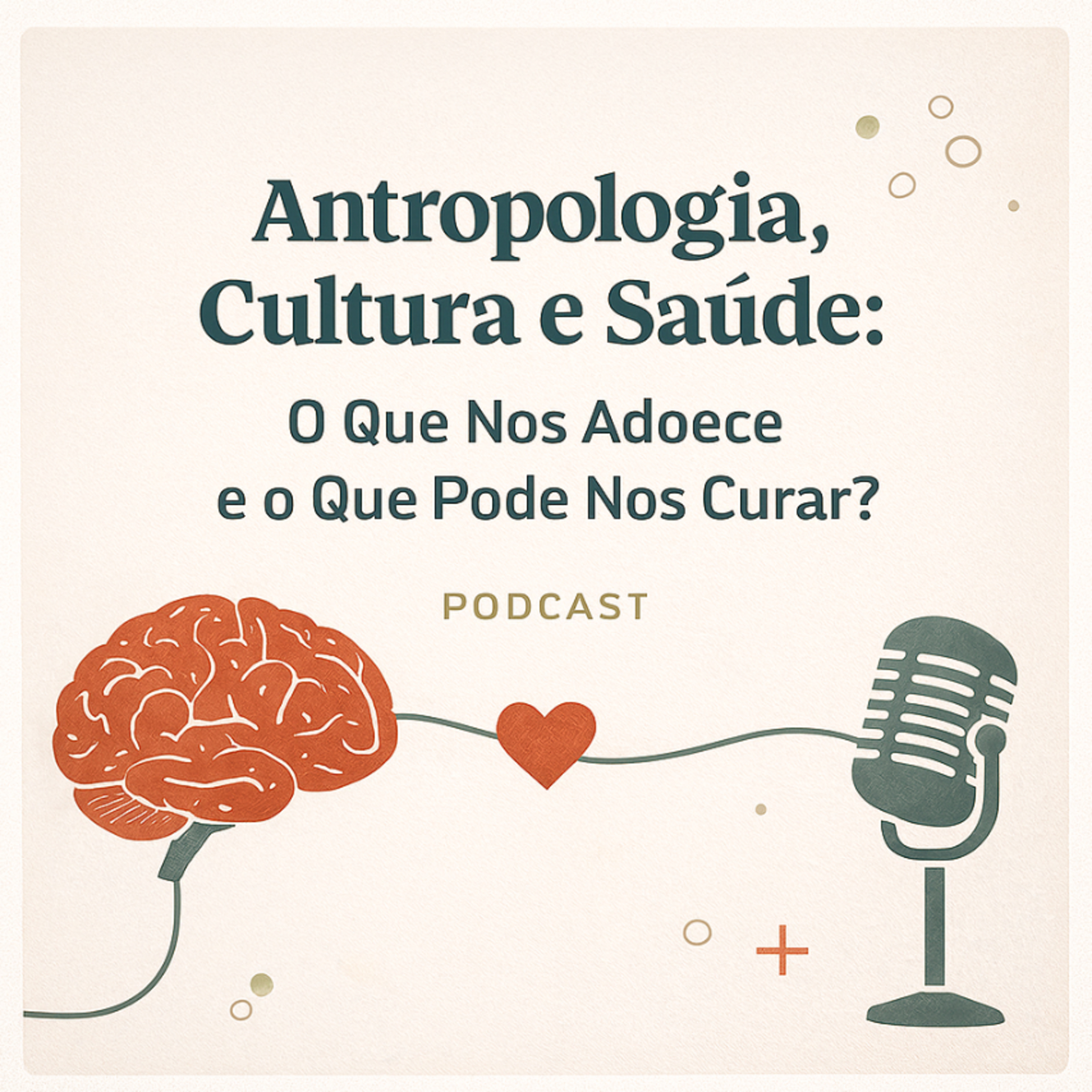 Antropologia, Cultura e Saúde: O Que Nos Adoece e o Que Pode Nos Curar? | Reflexões para o Presente episode artwork