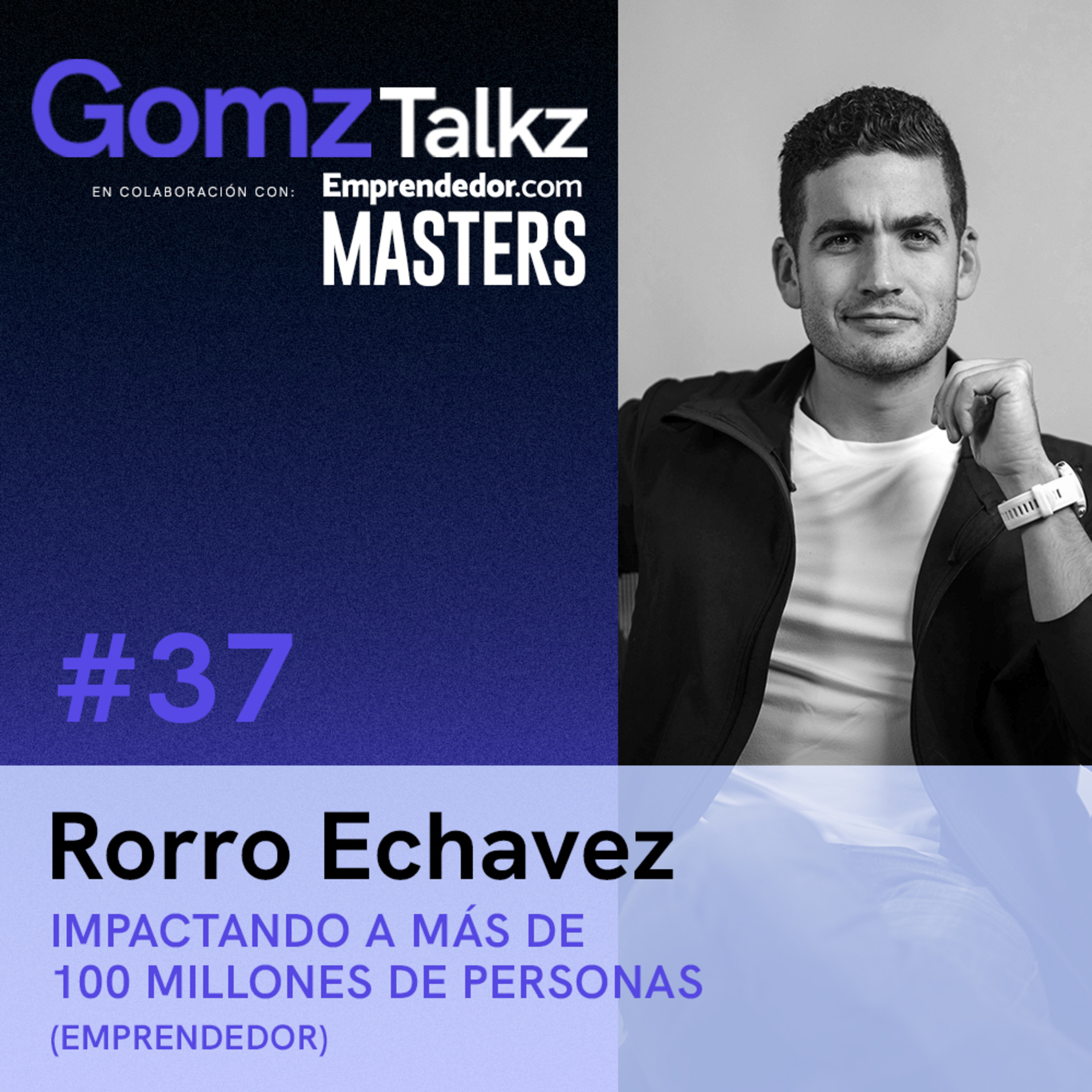 Impactando a mas de 100 MILLONES de personas c/ Rorro Echavez