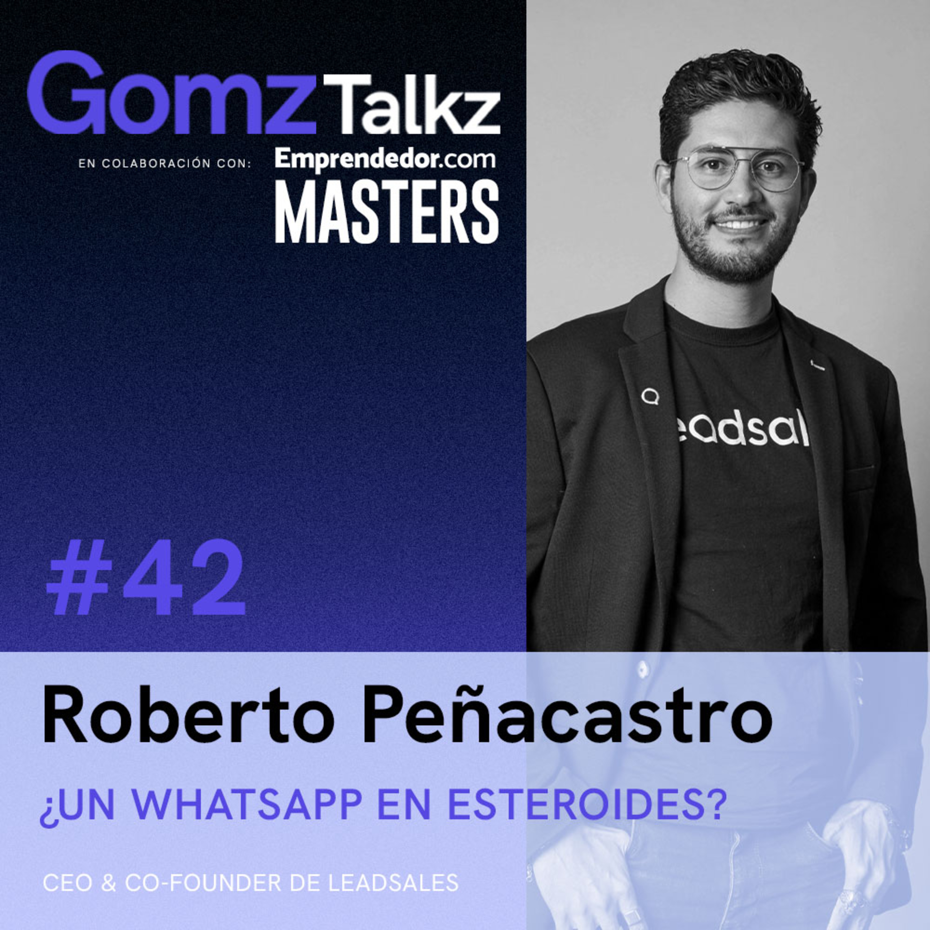 Un Whatsapp en Esteroides? c/ Roberto Peñacastro CEO & Co-Founder de Leadsales