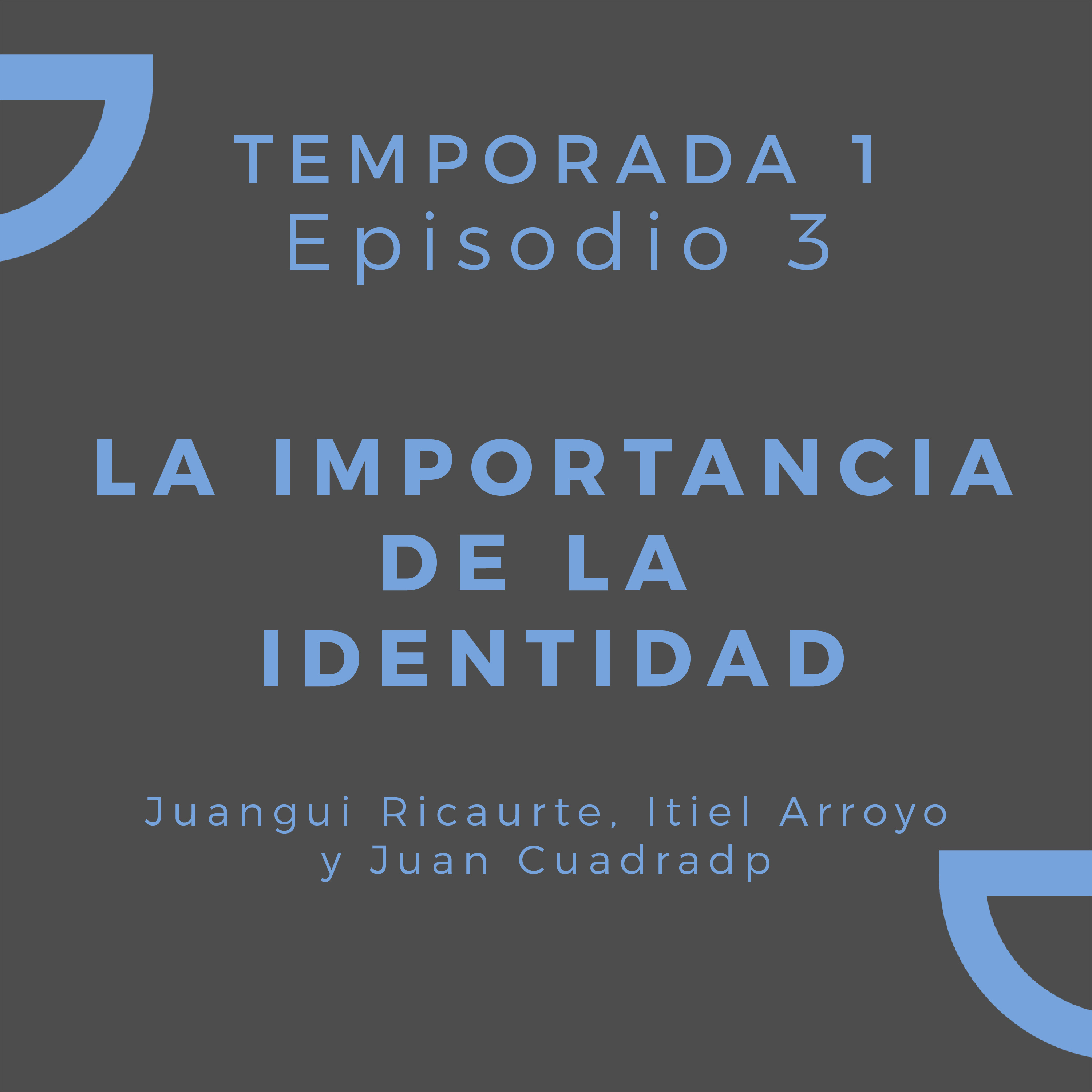 La importancia de la identidad | Juangui Ricaurte, Iitiel Arroyo y Juan Cuadrado episode artwork